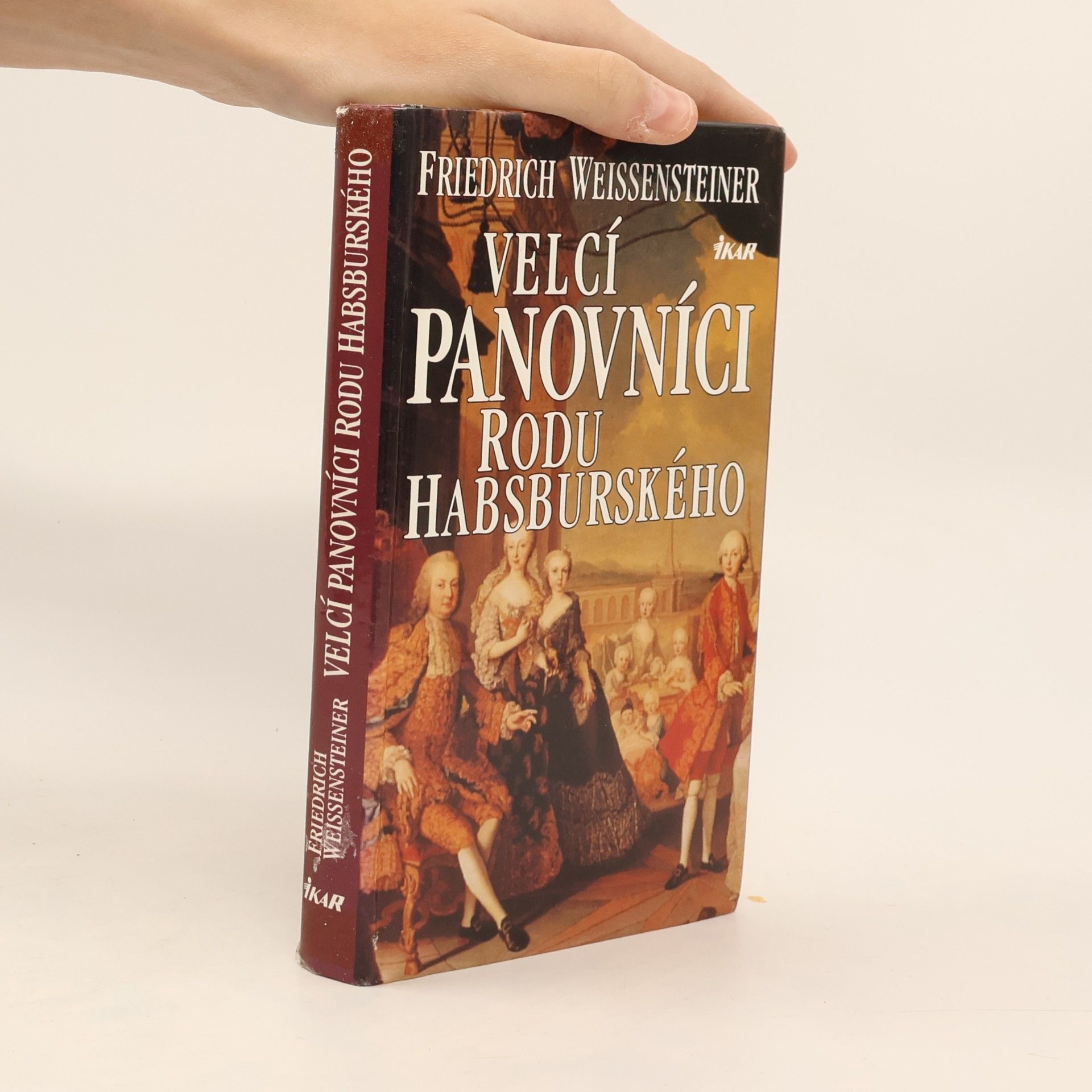 Friedrich Weissensteiner Velcí panovníci rodu Habsburského. 700 let evropské historie