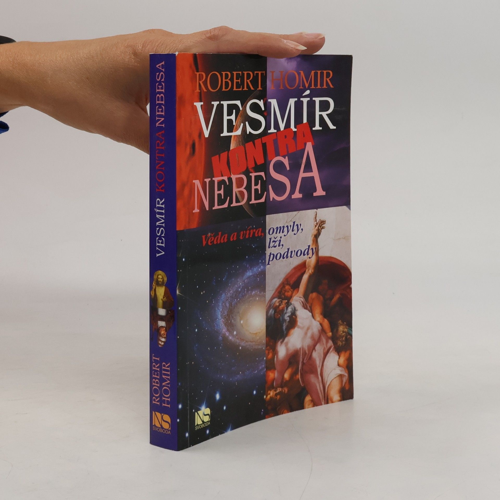 Robert Homir Vesmír kontra nebesa: Věda a víra, omyly, lži, podvody