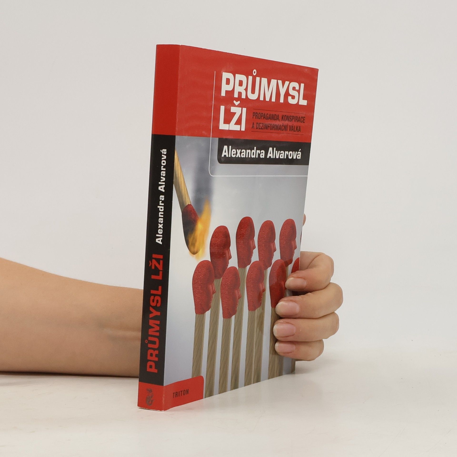 Alexandra Alvarová Průmysl lži: Propaganda, konspirace a dezinformační válka