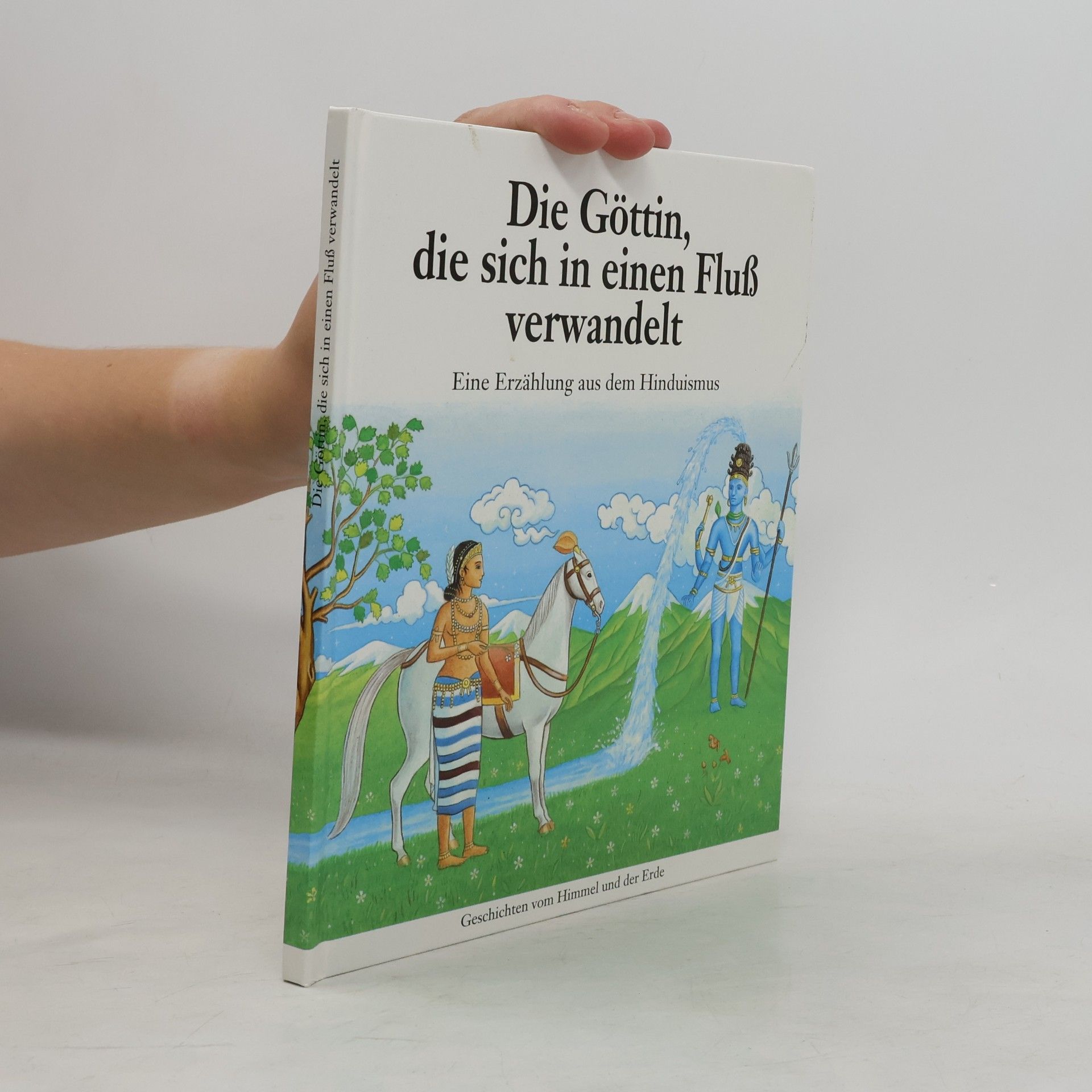 Die Göttin, die sich in einen Fluß verwandelt. Eine Erzählung aus dem Hinduismus