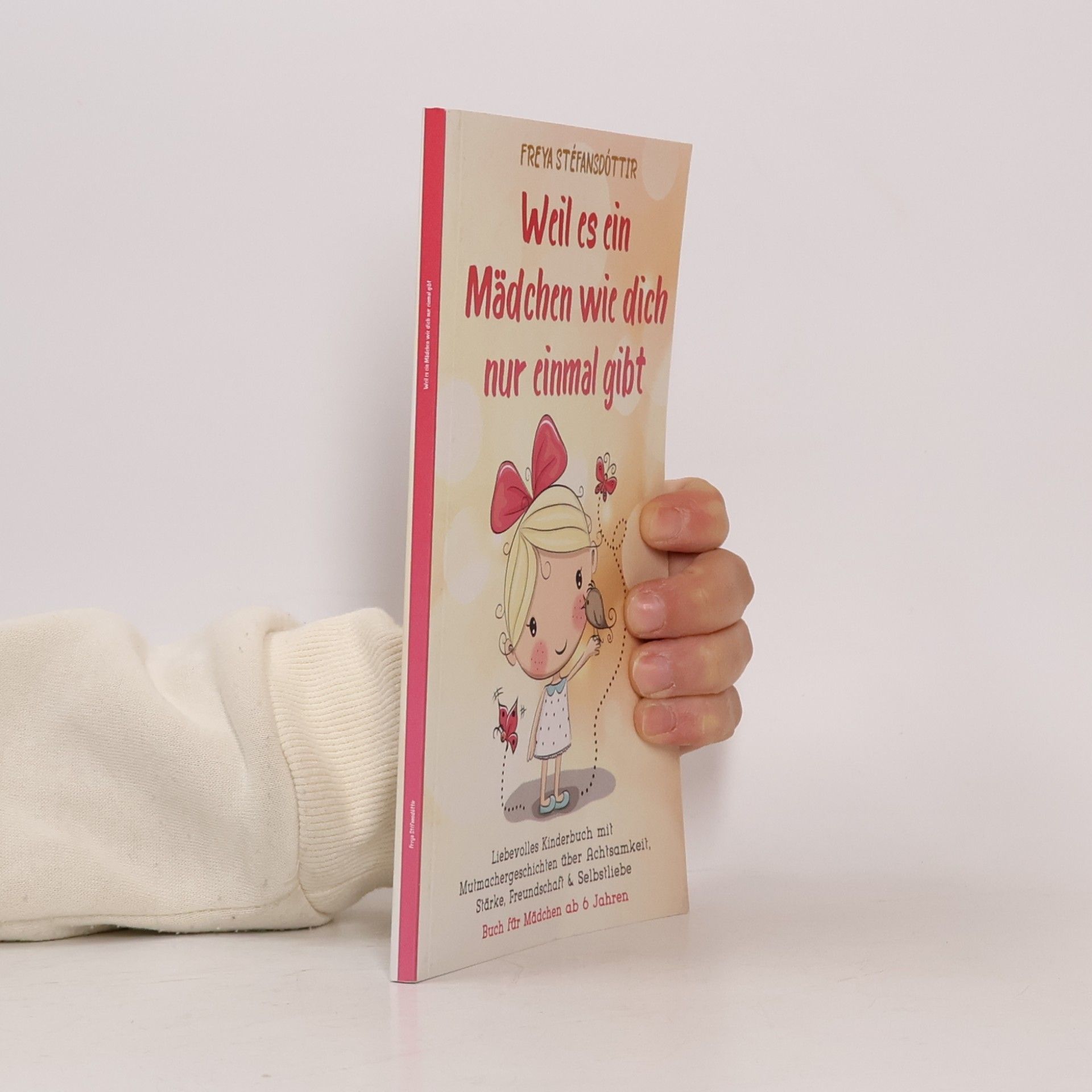 Freya Stéfansdóttir Weil es ein Mädchen wie dich nur einmal gibt - Buch für Mädchen ab 6 Jahren