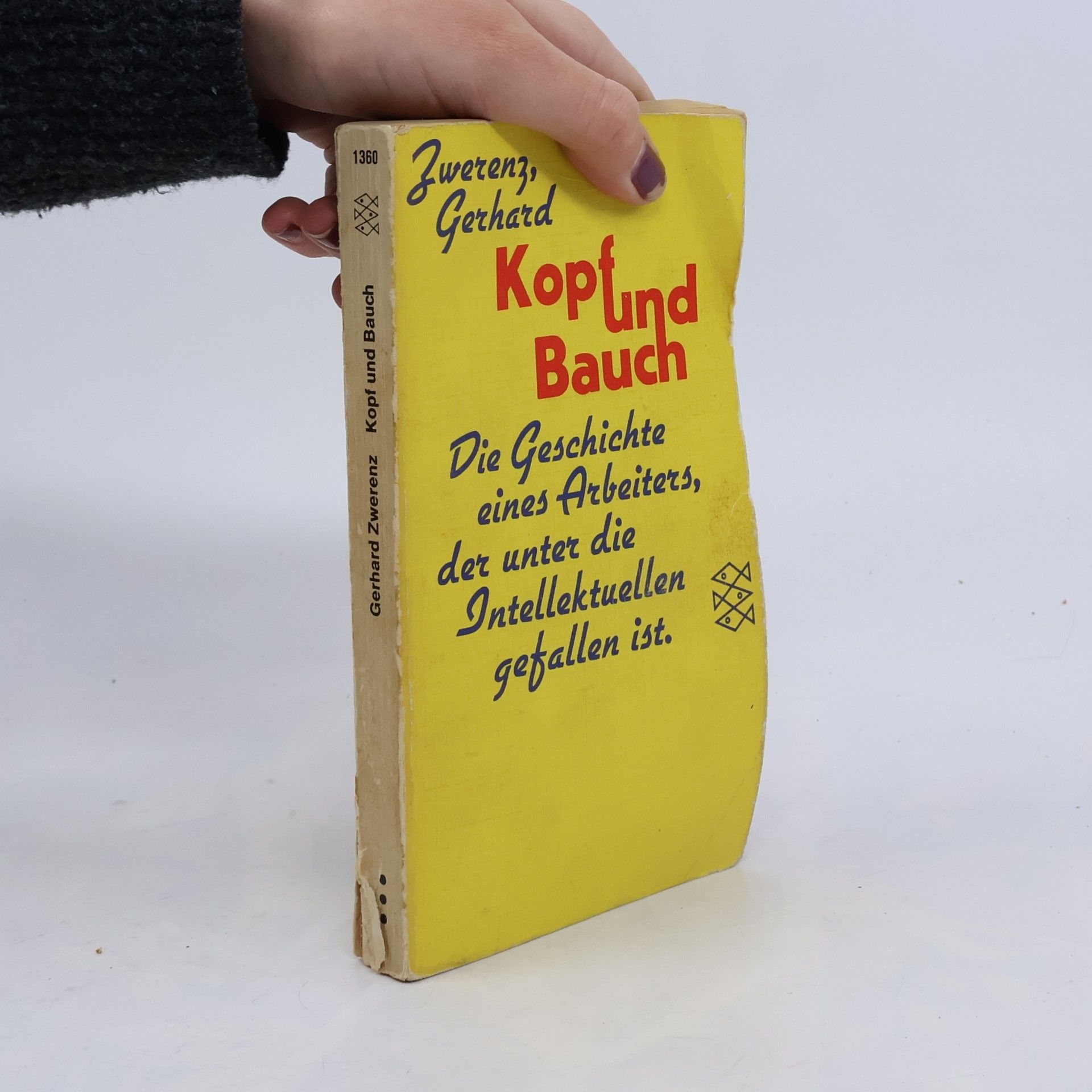 Gerhard Zwerenz Kopf und Bauch : Die Geschichte Eines Arbeiters, Der Unter Die Intellektuellen Gefallen Ist