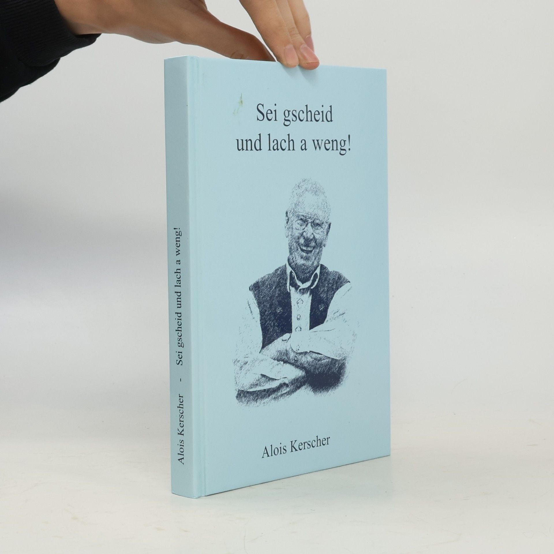 Alois Kerscher Sei gscheid und lach a Weng!