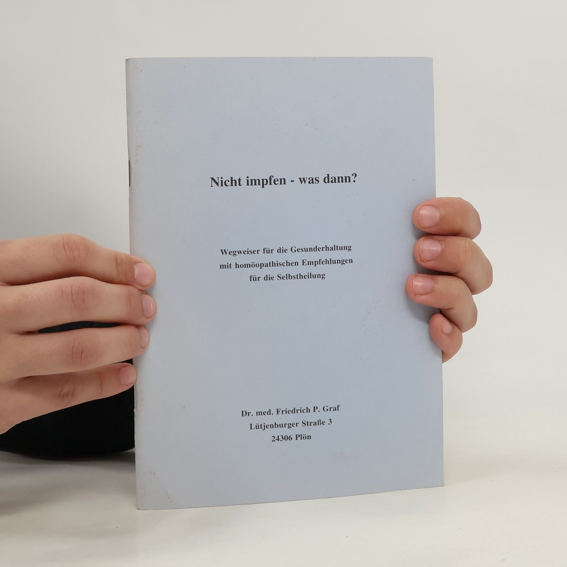 Dr. Med. Friedrich P. Graf Nicht impfen - was dann?
