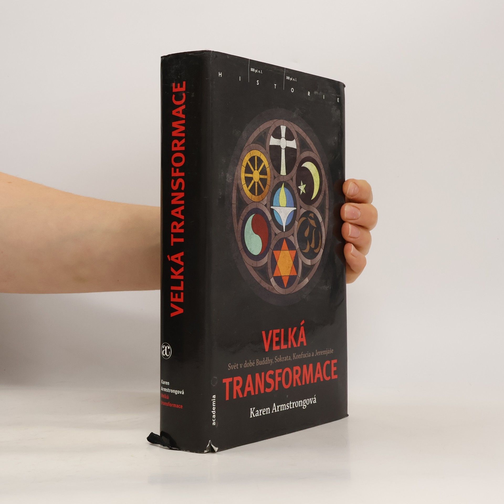 Karen Armstrong Velká transformace. Svět v době Buddhy, Sokrata, Konfucia a Jeremjáše