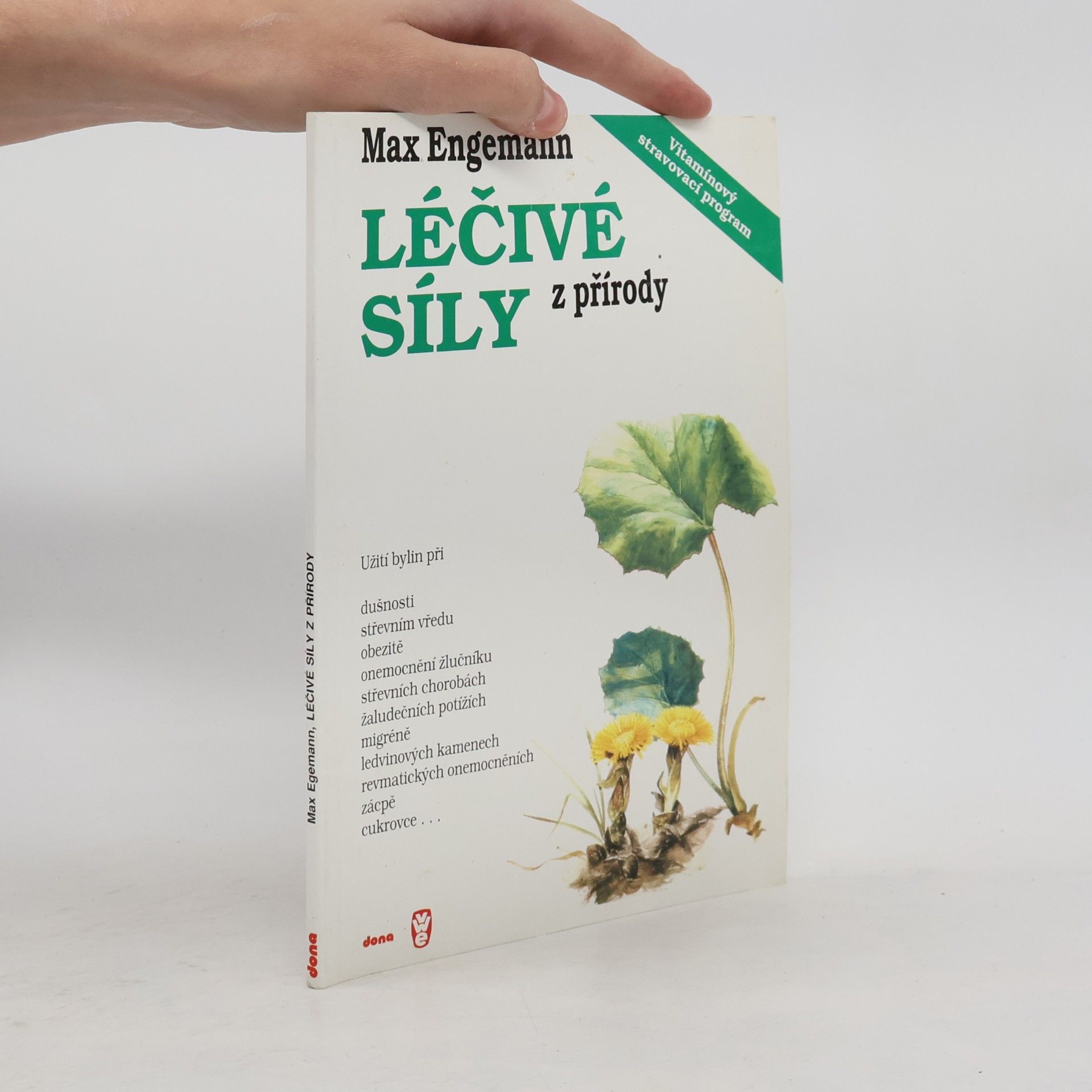 Max Engemann Léčivé síly z přírody: Kniha o bylinách a vitamínech: Návody na užívání bylin a správnou aplikaci vitamínů a některé dobré rady z formování způsobu života na biblickém základě