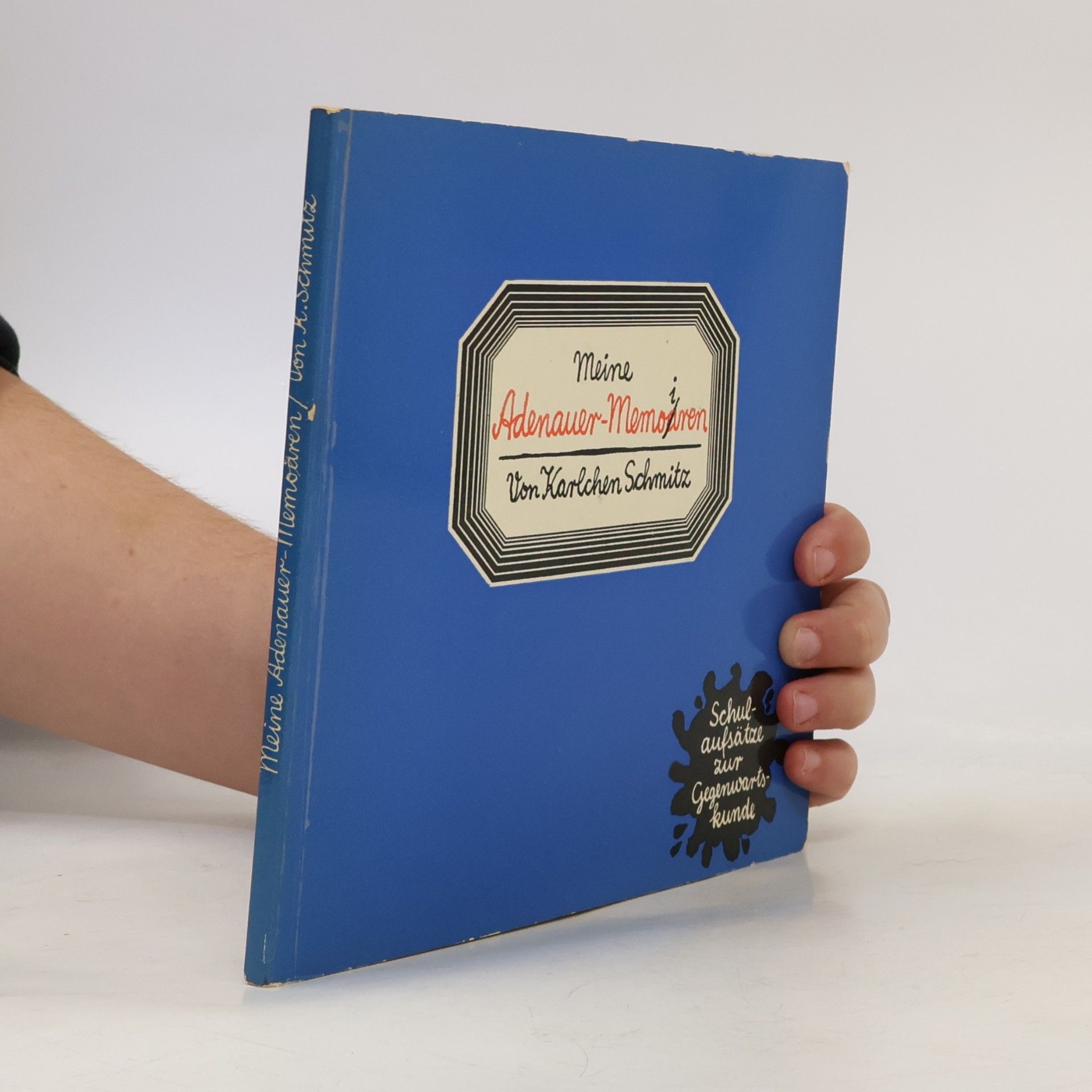 Karlchen Schmitz Meine Adenauer-Memoiren
