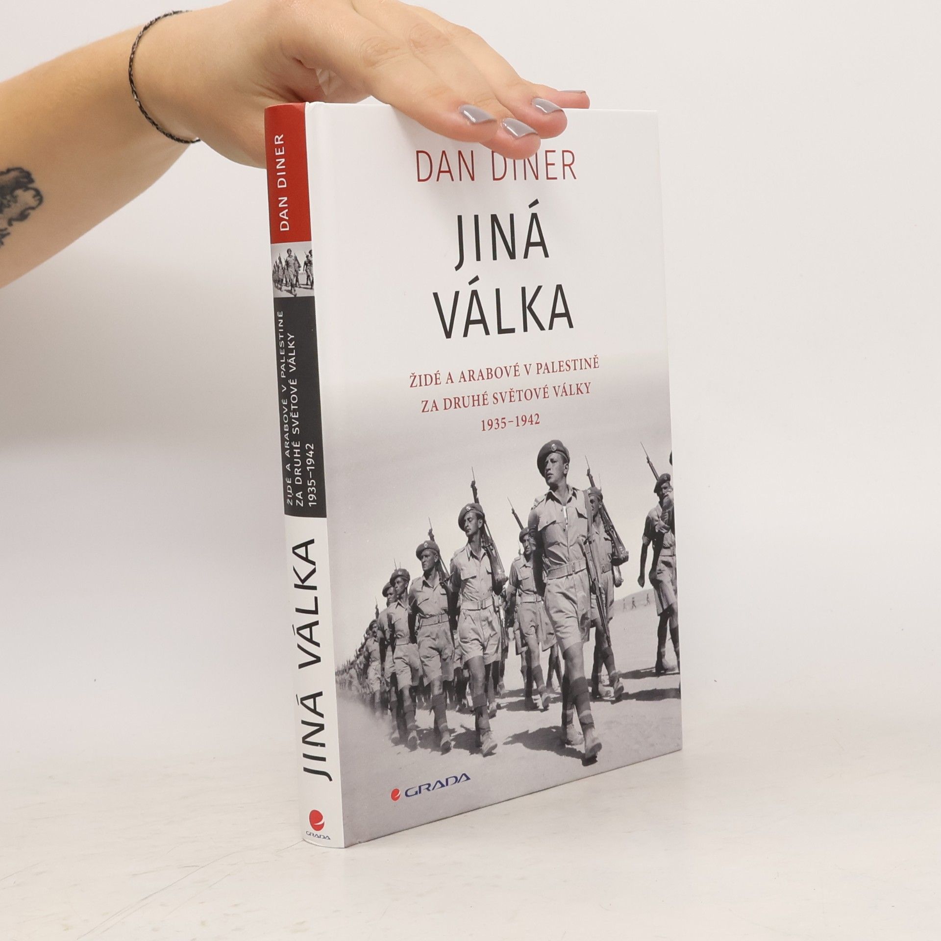 Dan Diner Jiná válka: Židé a Arabové v Palestině za druhé světové války 1935-1945