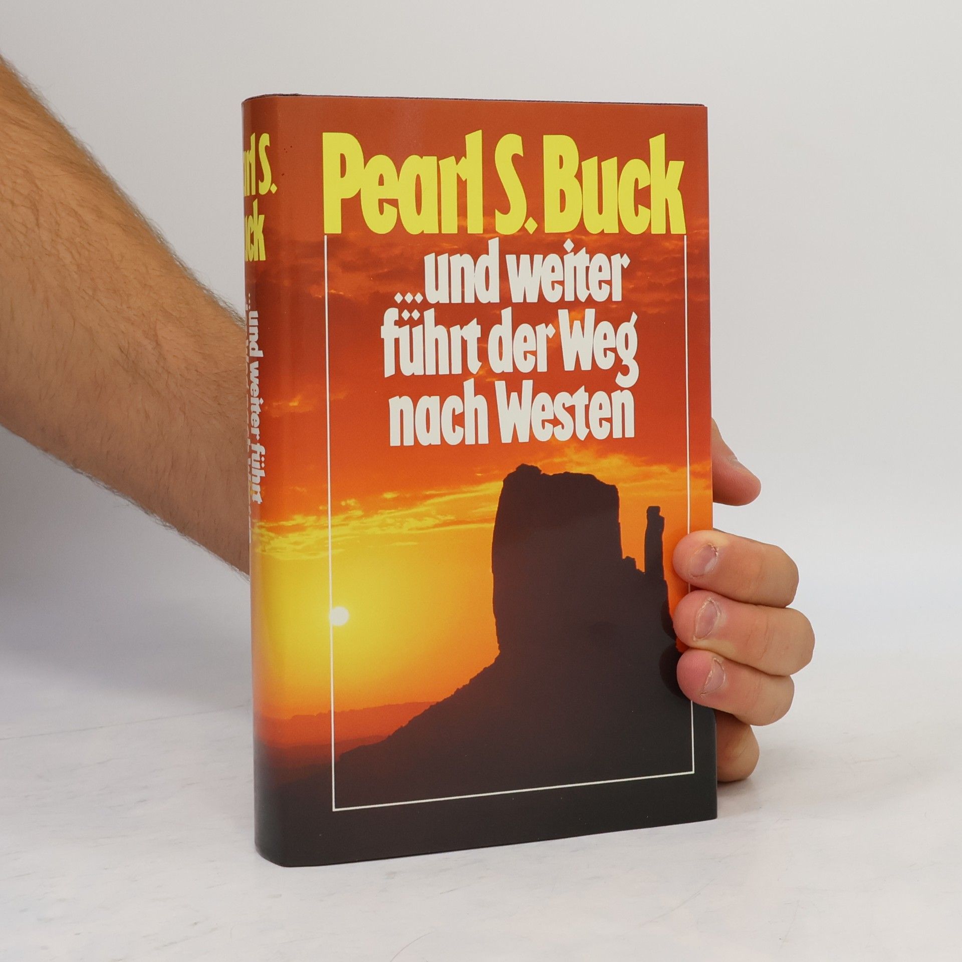 Pearl S. Buck Und weiter führt der Weg nach Westen