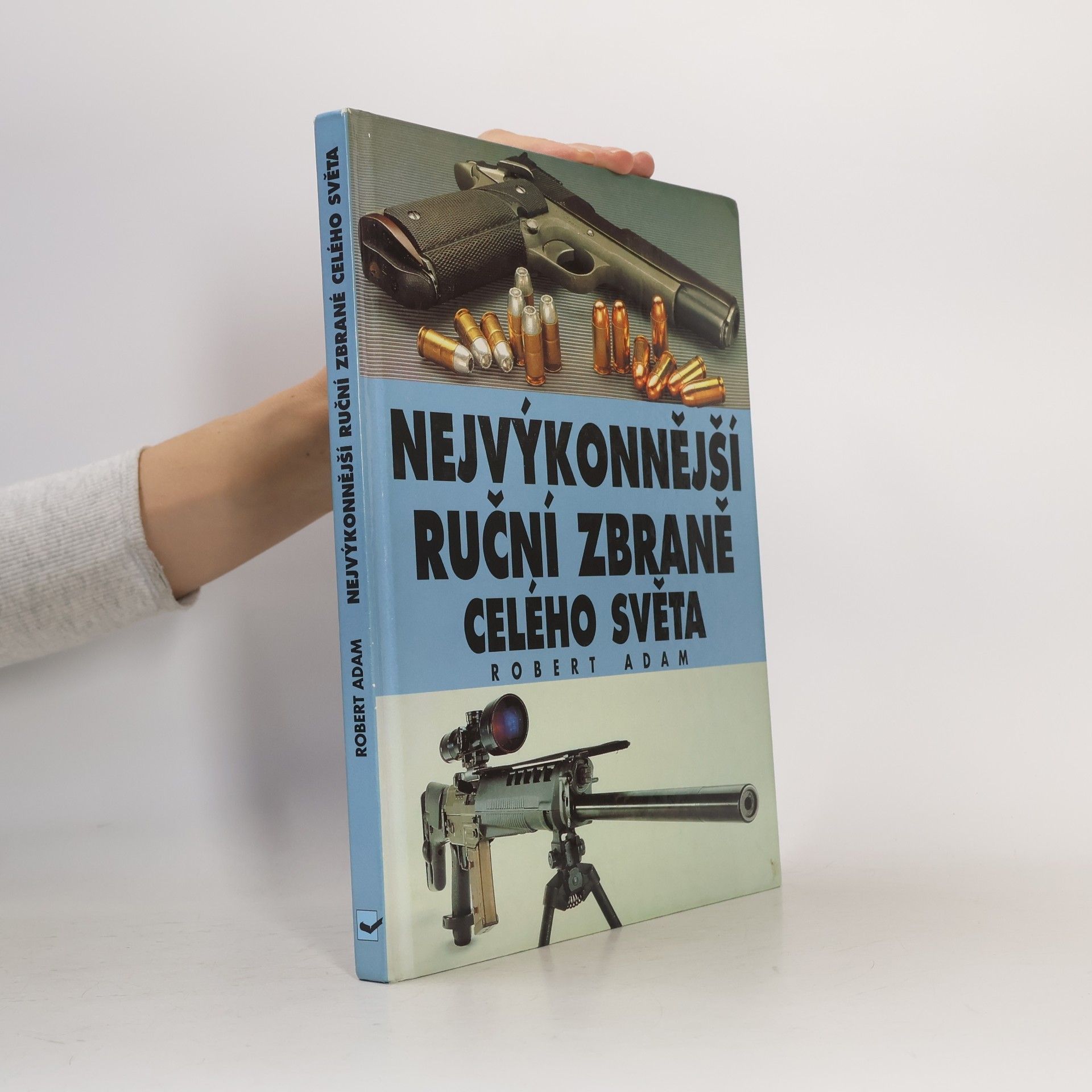 Robert Adam Nejvýkonnější ruční zbraně celého světa