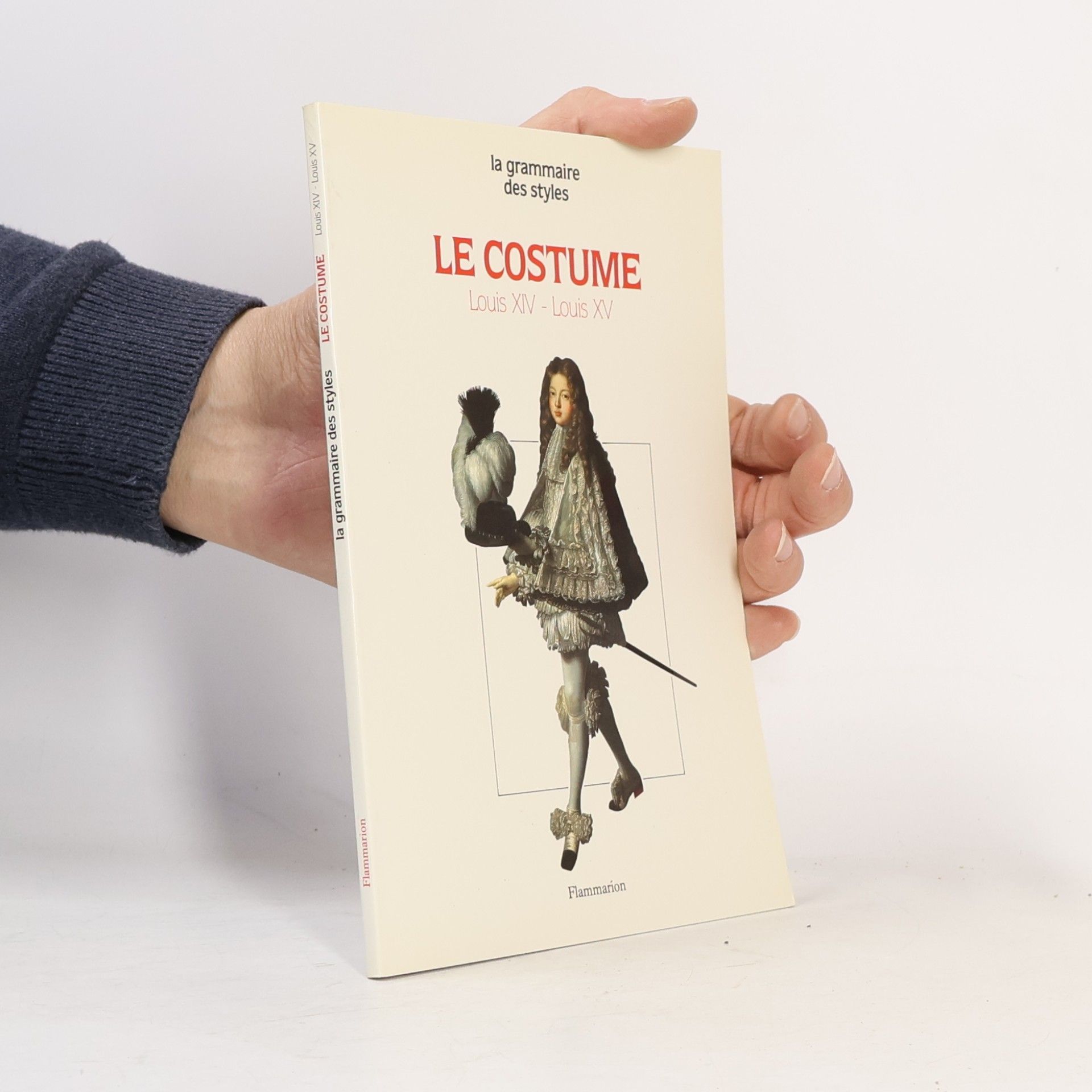 Jacques Ruppert La grammaire des styles: Le Costume Louis XIV, Louis XV