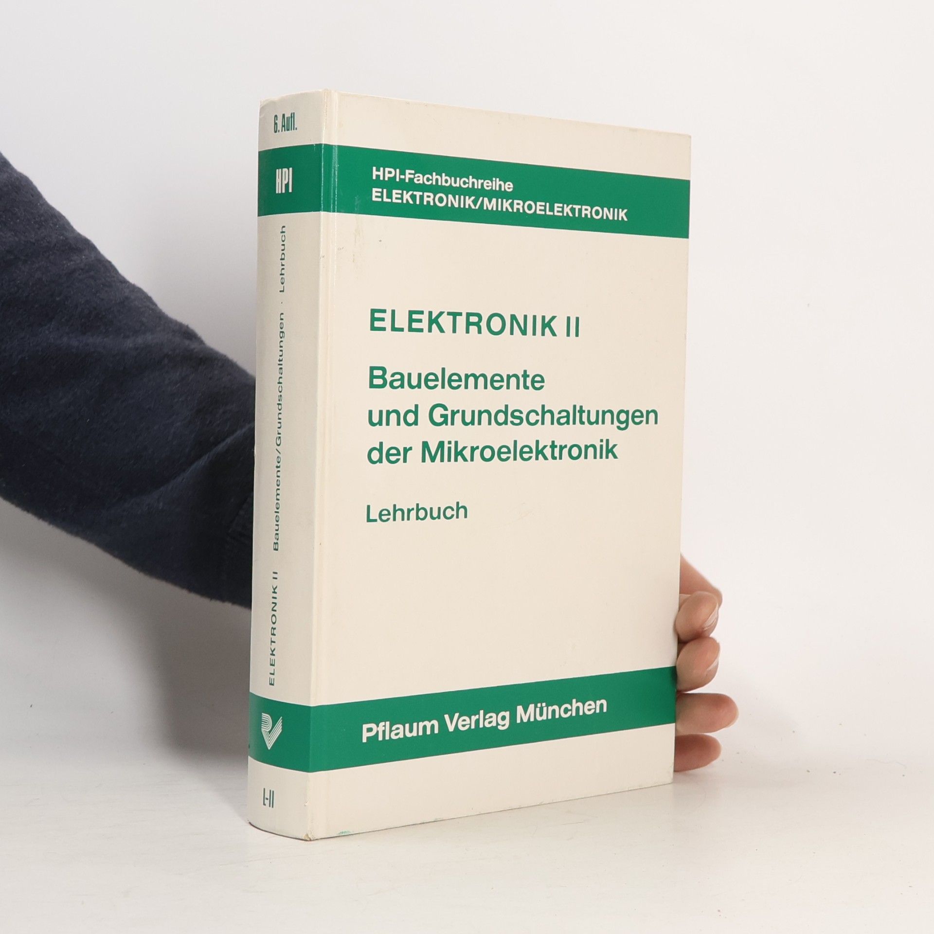 Elektronik II. Bauelemente und Grundschaltungen der Mikroelektronik: Lehrbuch - 6. Auflage