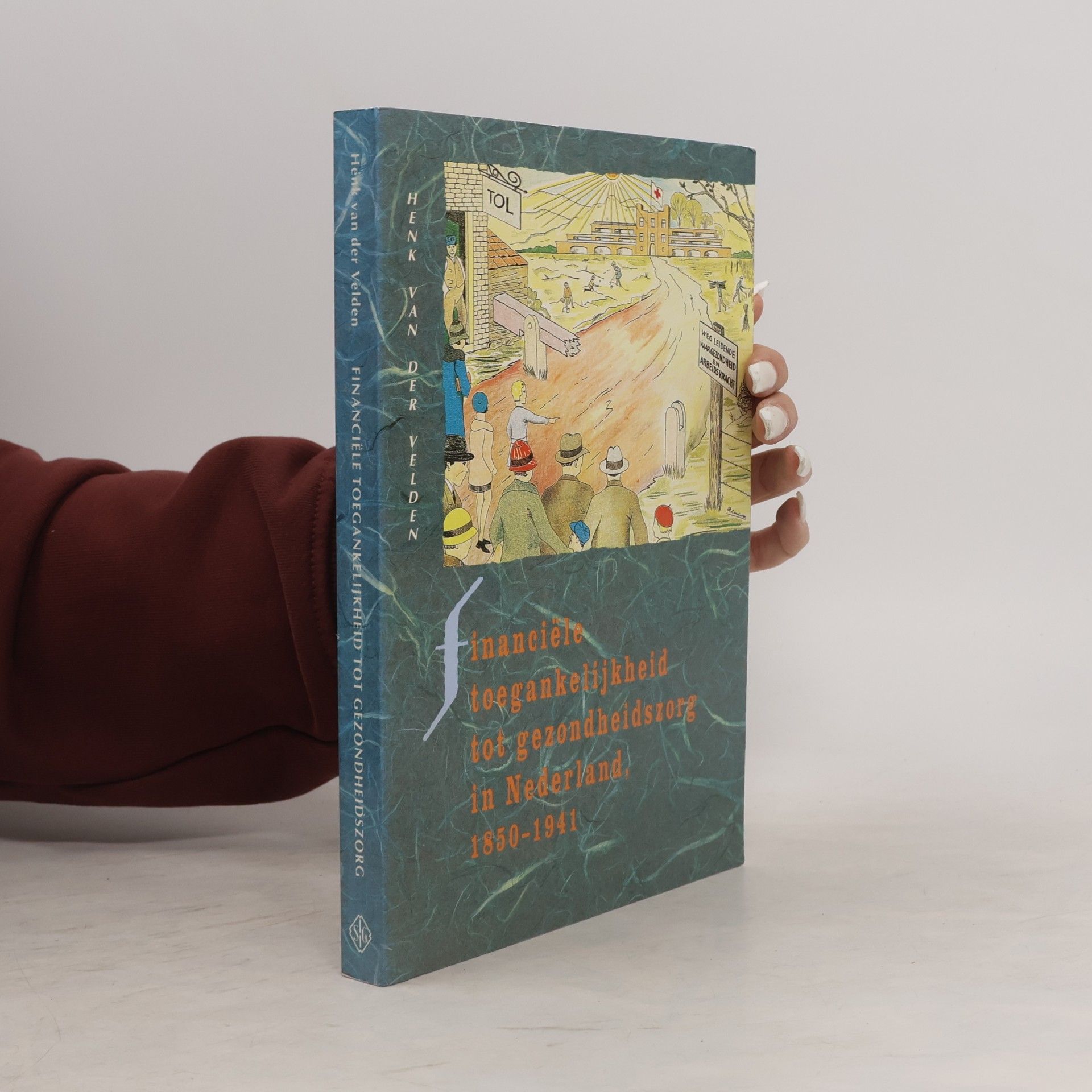 Jan Henk van der Velden Financiële toegankelijkheid tot gezondheidszorg in Nederland, 1850-1941
