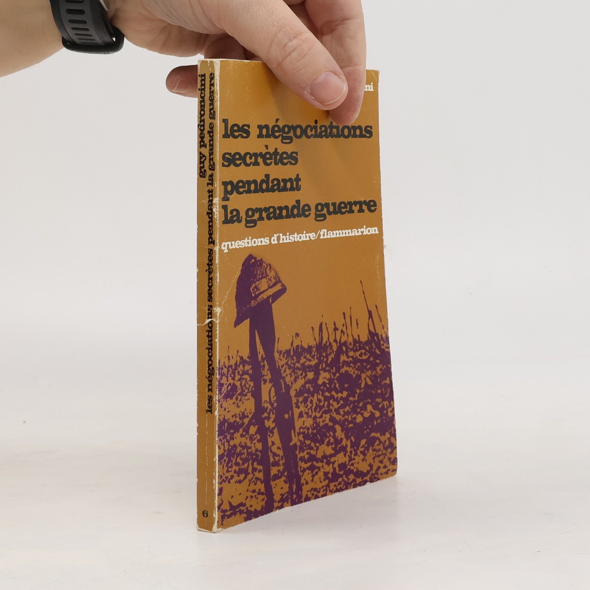 Guy Pedroncini Les négociations secrètes pendant la grande guerre