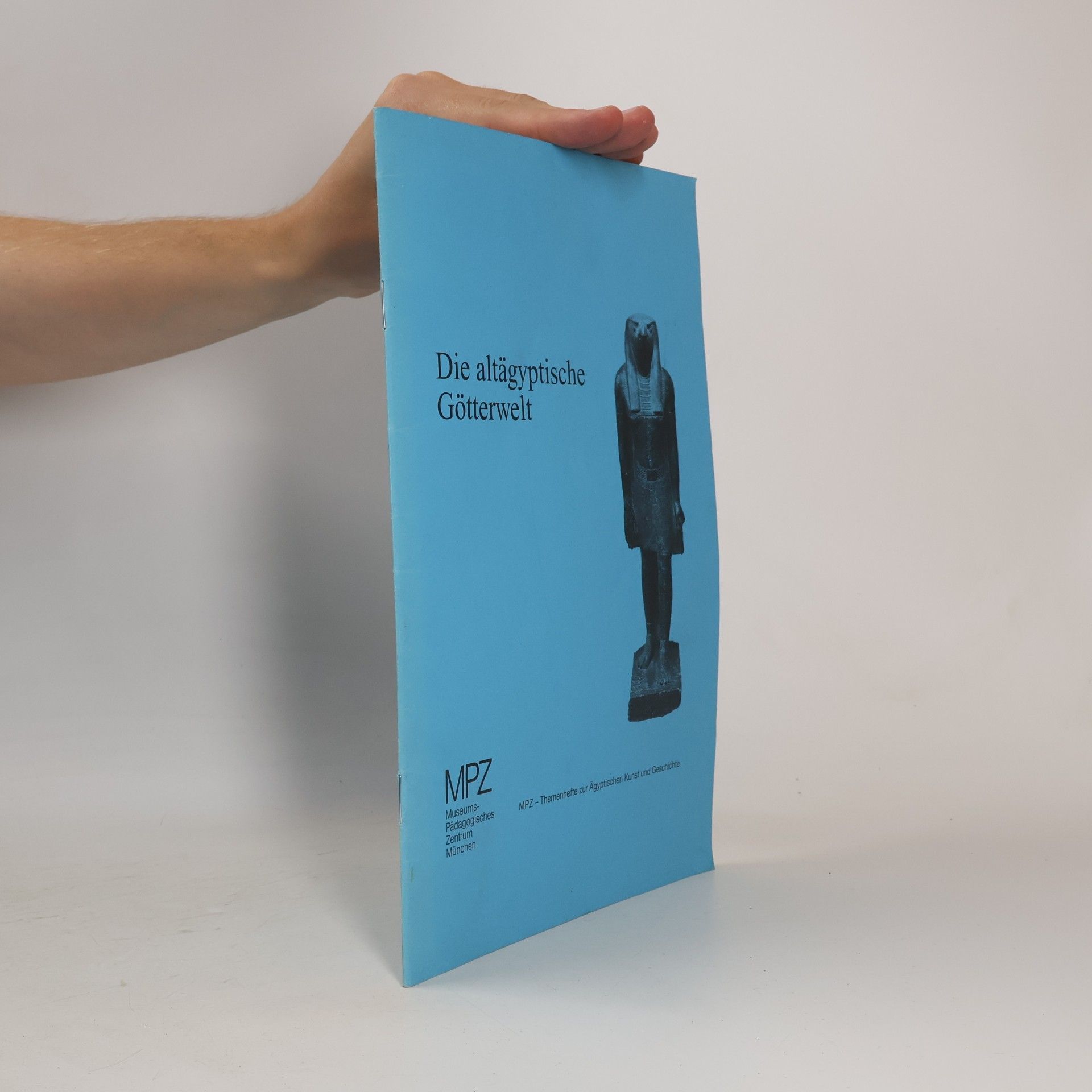 MPZ - Themenhefte zur Ägyptischen Kunst und Geschichte: Die altägyptische Götterwelt