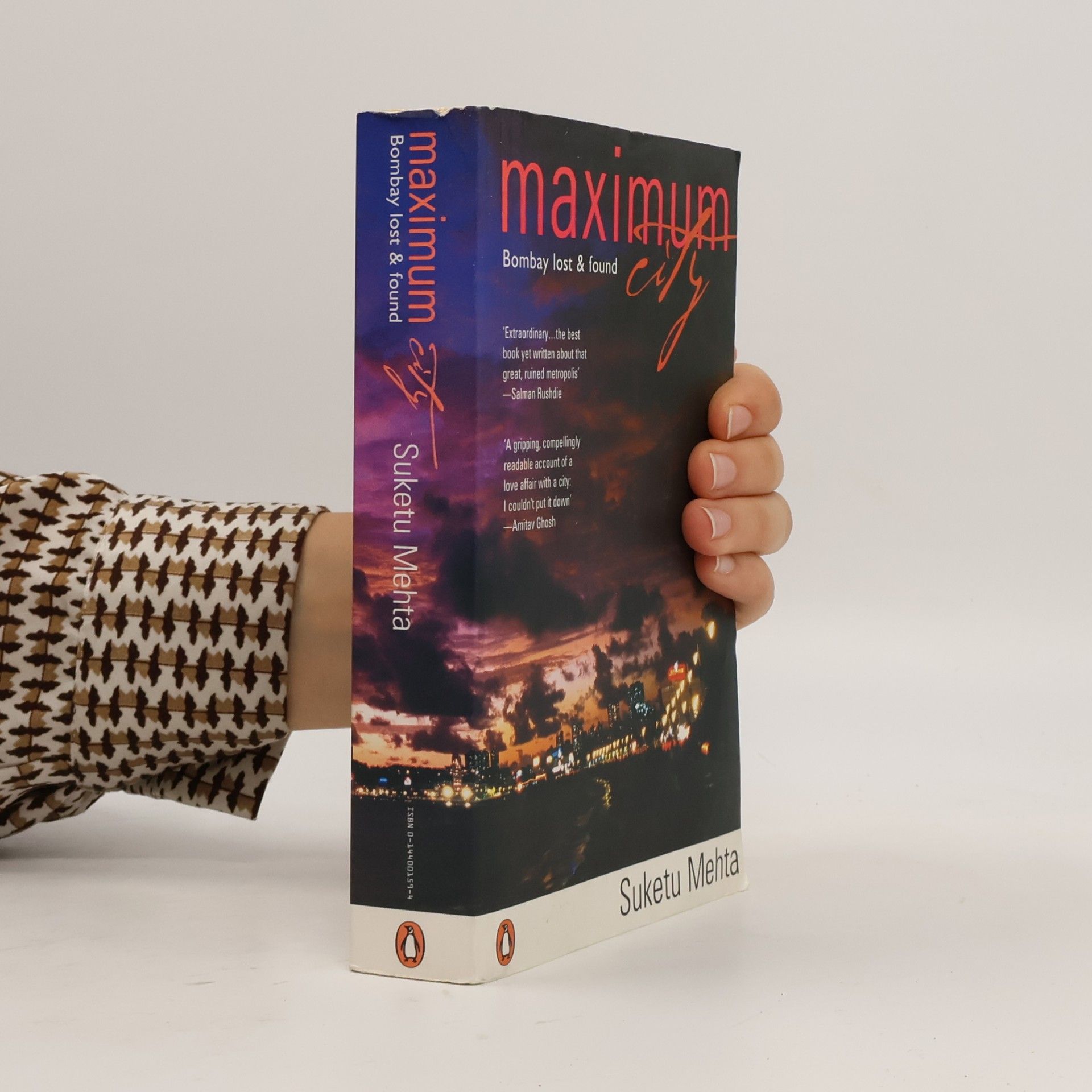 Suketu Mehta Maximum City : Bombay Lost and Found