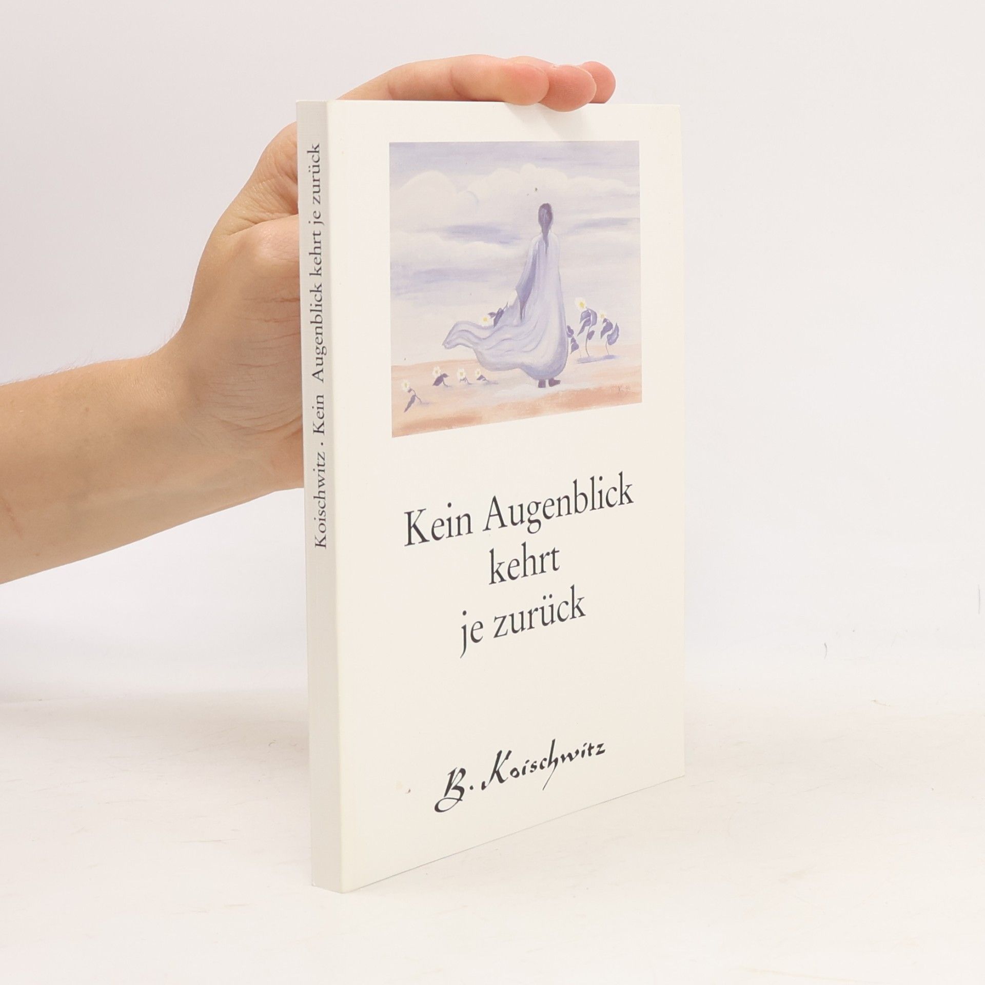 Kein Augenblick kehrt je zurück