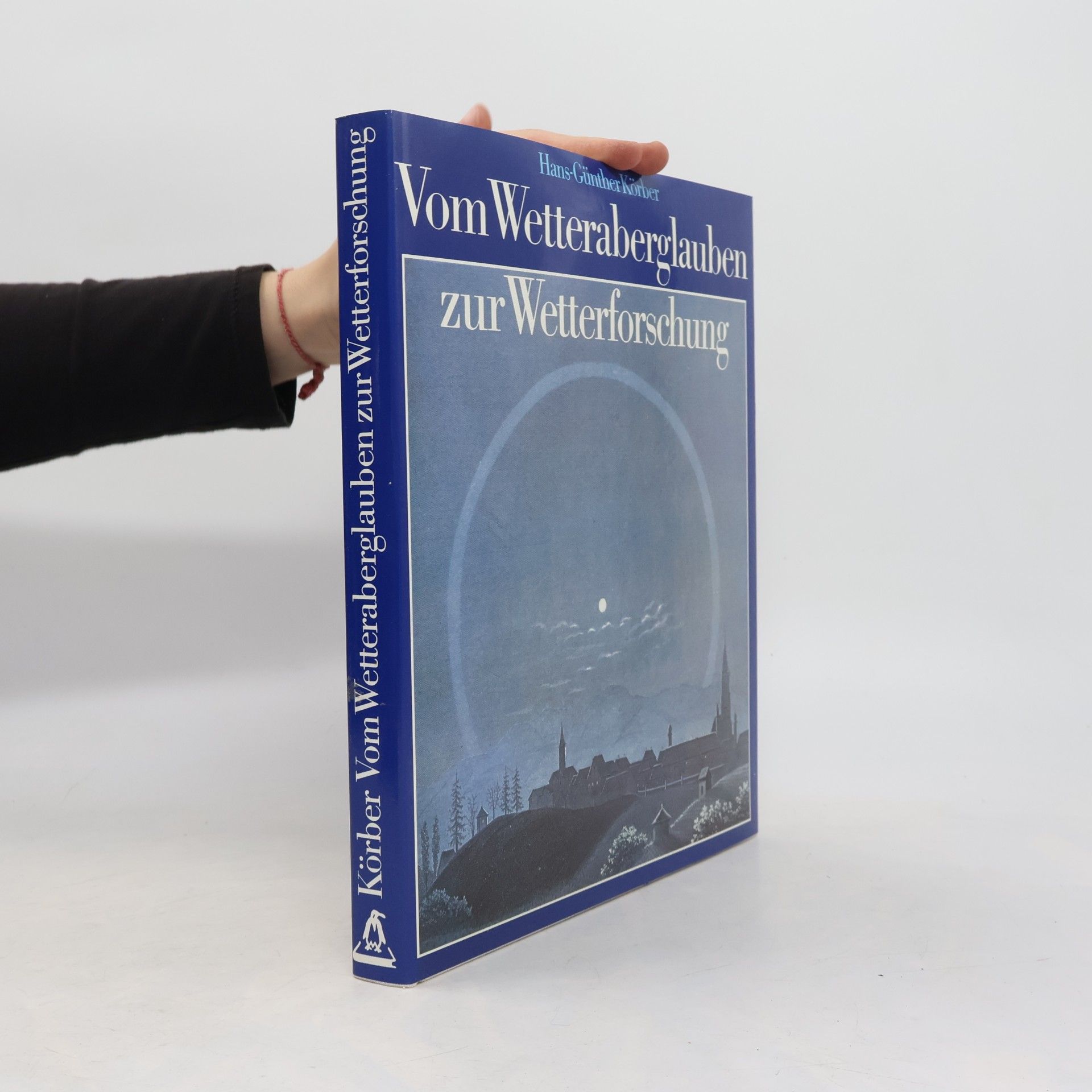 Hans-Günther Körber Vom Wetteraberglauben zur Wetterforschung