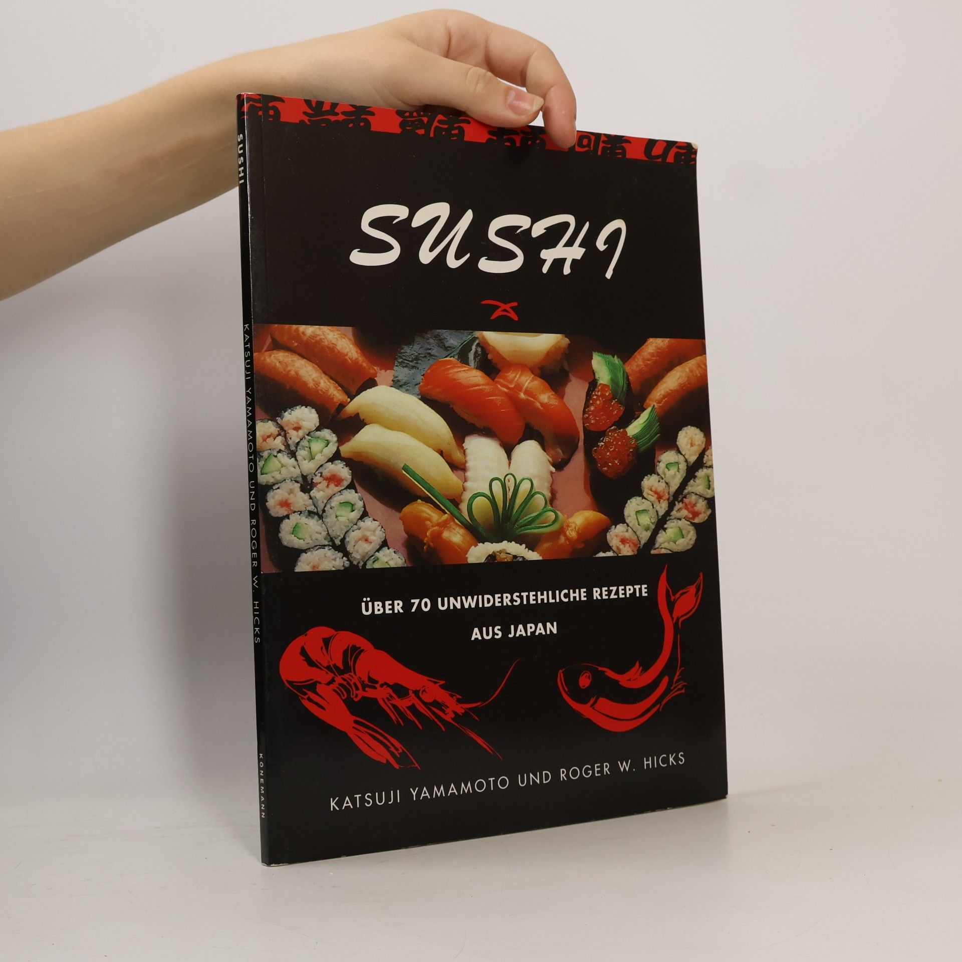 Katsuji Yamamoto Sushi. Über 70 unwiderstehliche Rezepte aus Japan