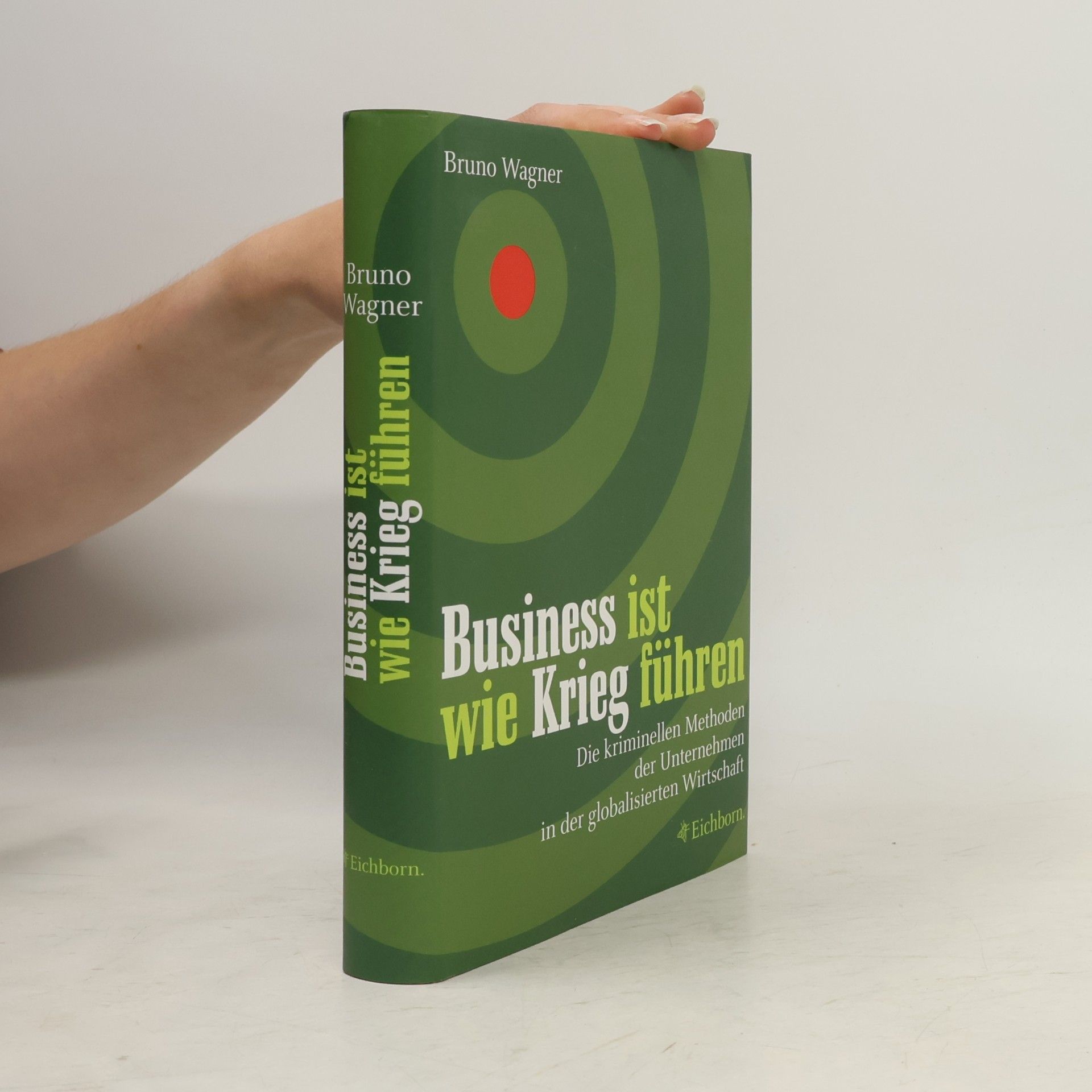 Bruno Wagner Business ist wie Krieg führen