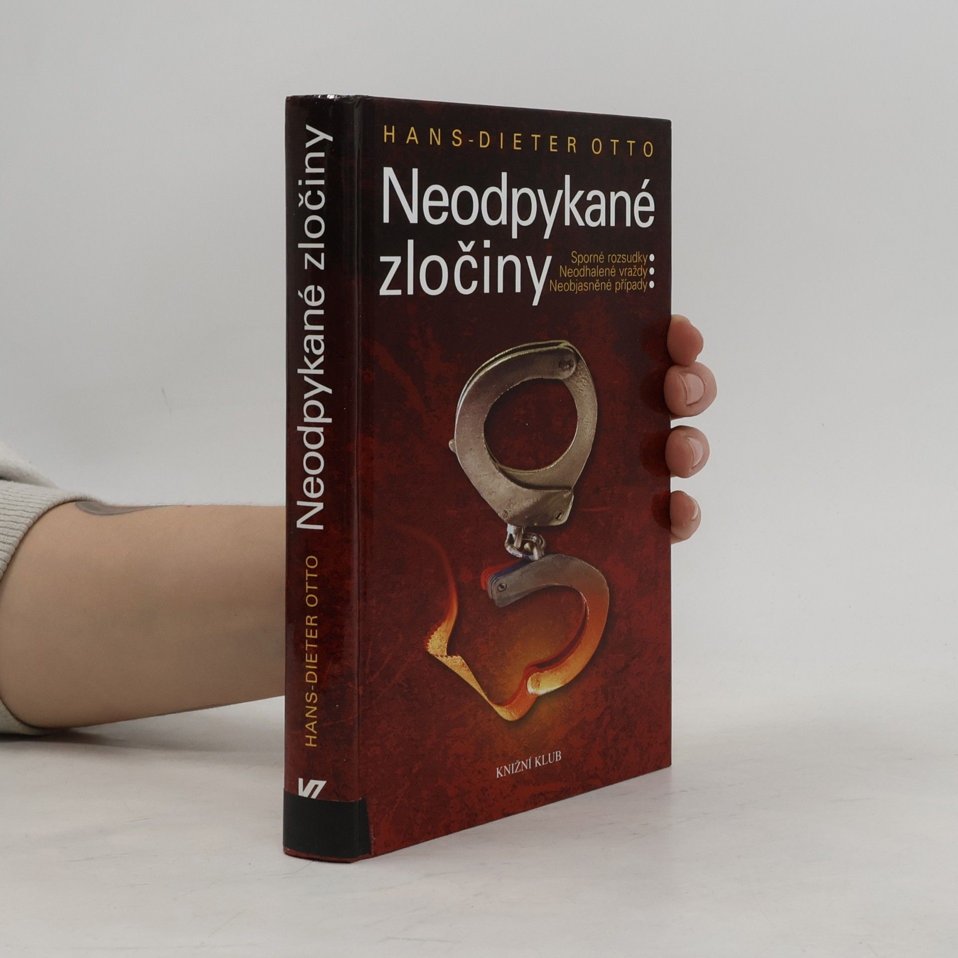 Hans-Dieter Otto Neodpykané zločiny : sporné rozsudky, neodhalené vraždy, neobjasněné případy