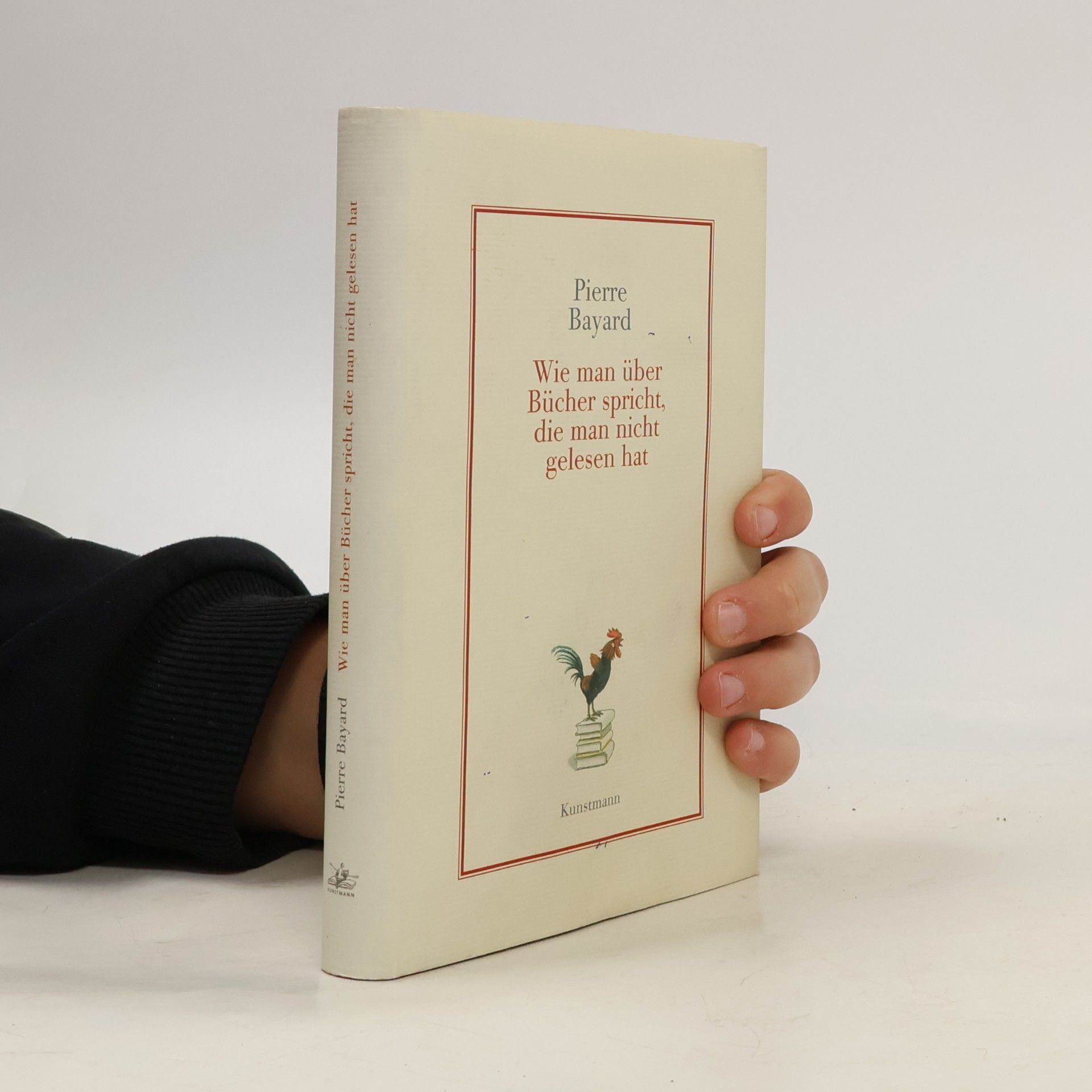 Pierre Bayard Wie man über Bücher spricht, die man nicht gelesen hat