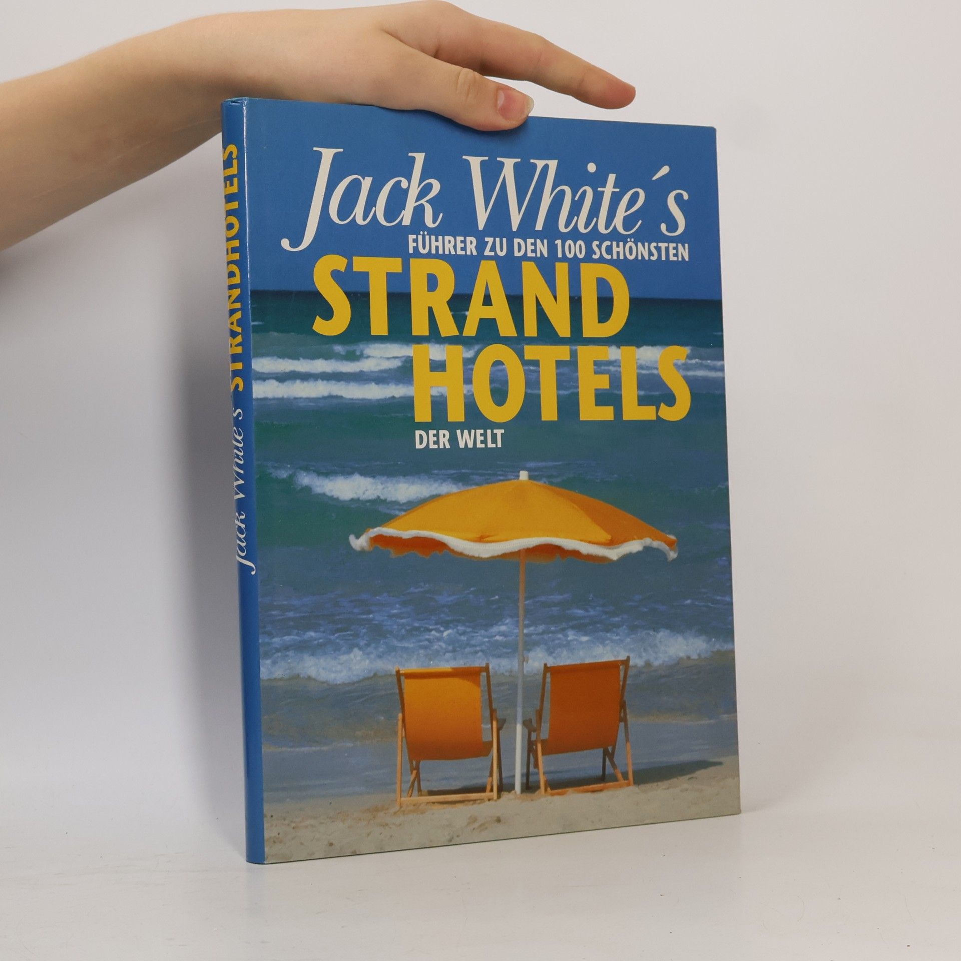 Jack White Jack White's Führer zu den 100 schönsten Strandhotels der Welt