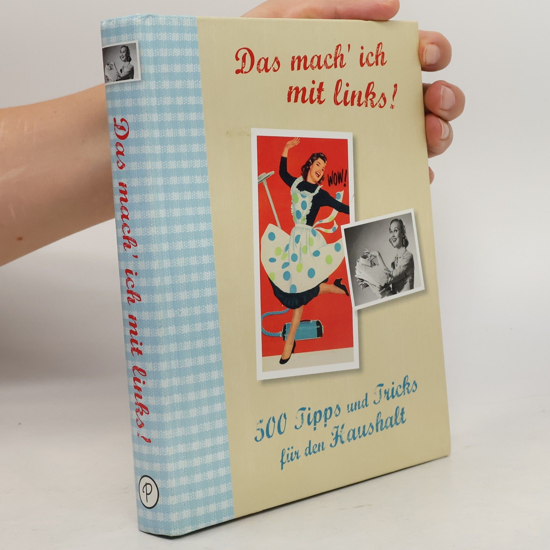 Various authors Das mach' ich mit links! 500 Tipps und Tricks für den Haushalt