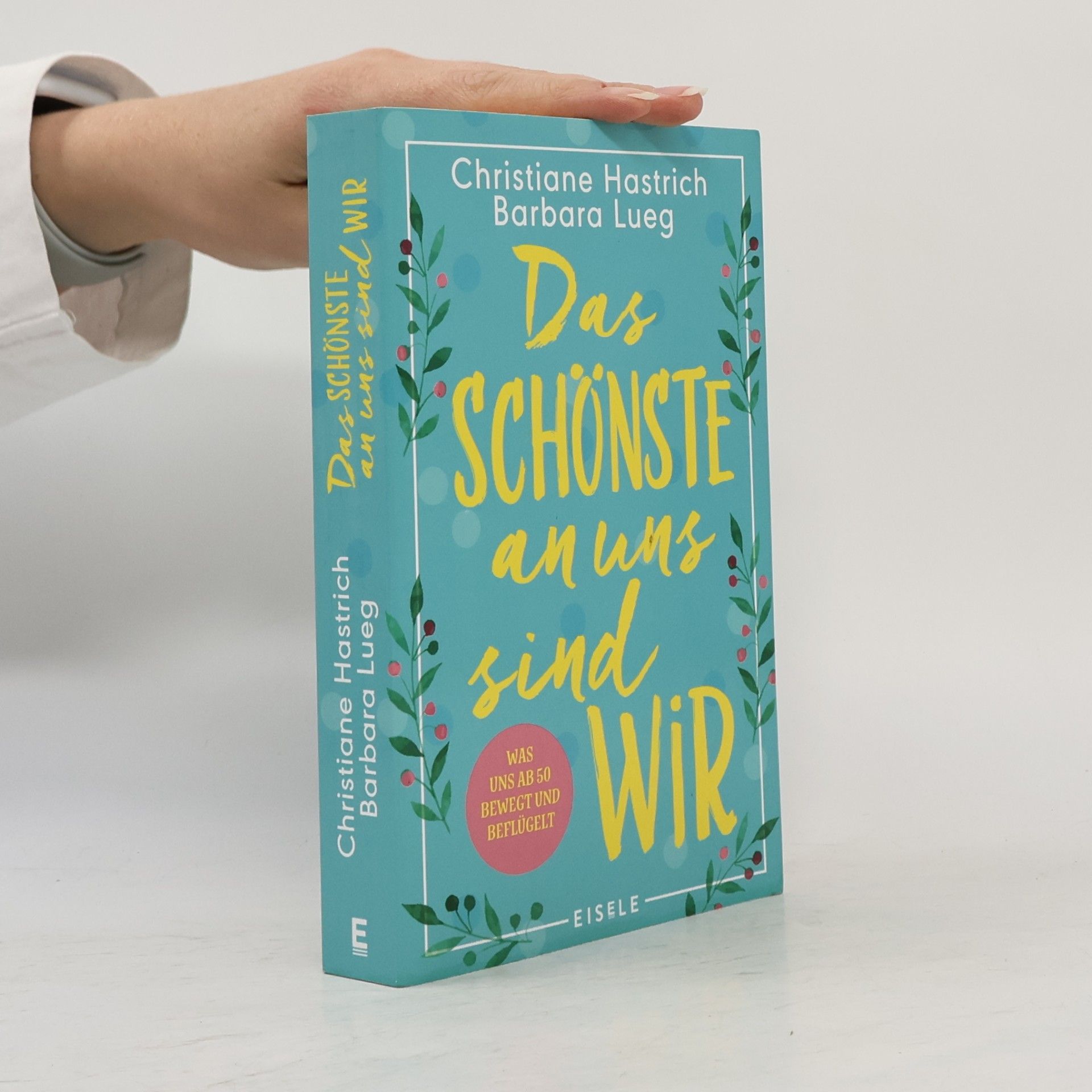 Christiane Hastrich Das Schönste an uns sind wir