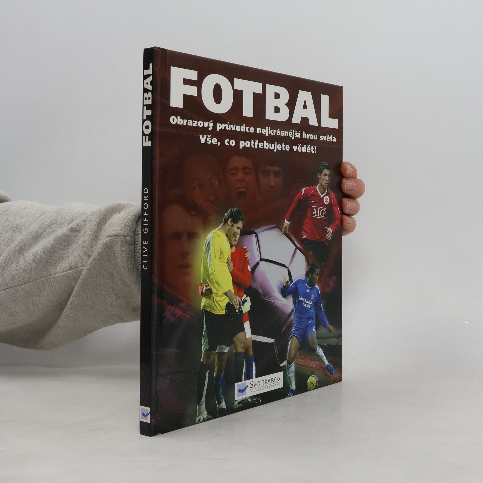Clive Gifford Fotbal. Obrazový průvodce nejkrásnější hrou