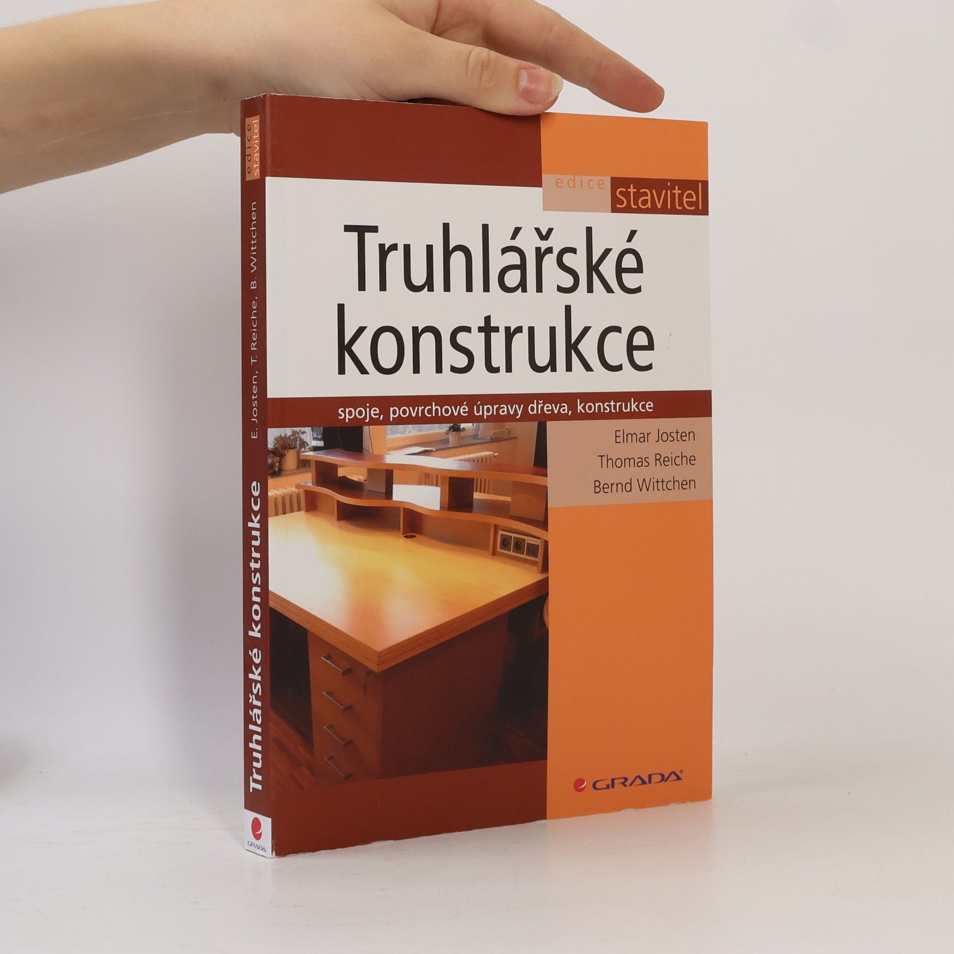 Elmar Josten Truhlářské konstrukce: Spoje, povrchové úpravy dřeva, konstrukce