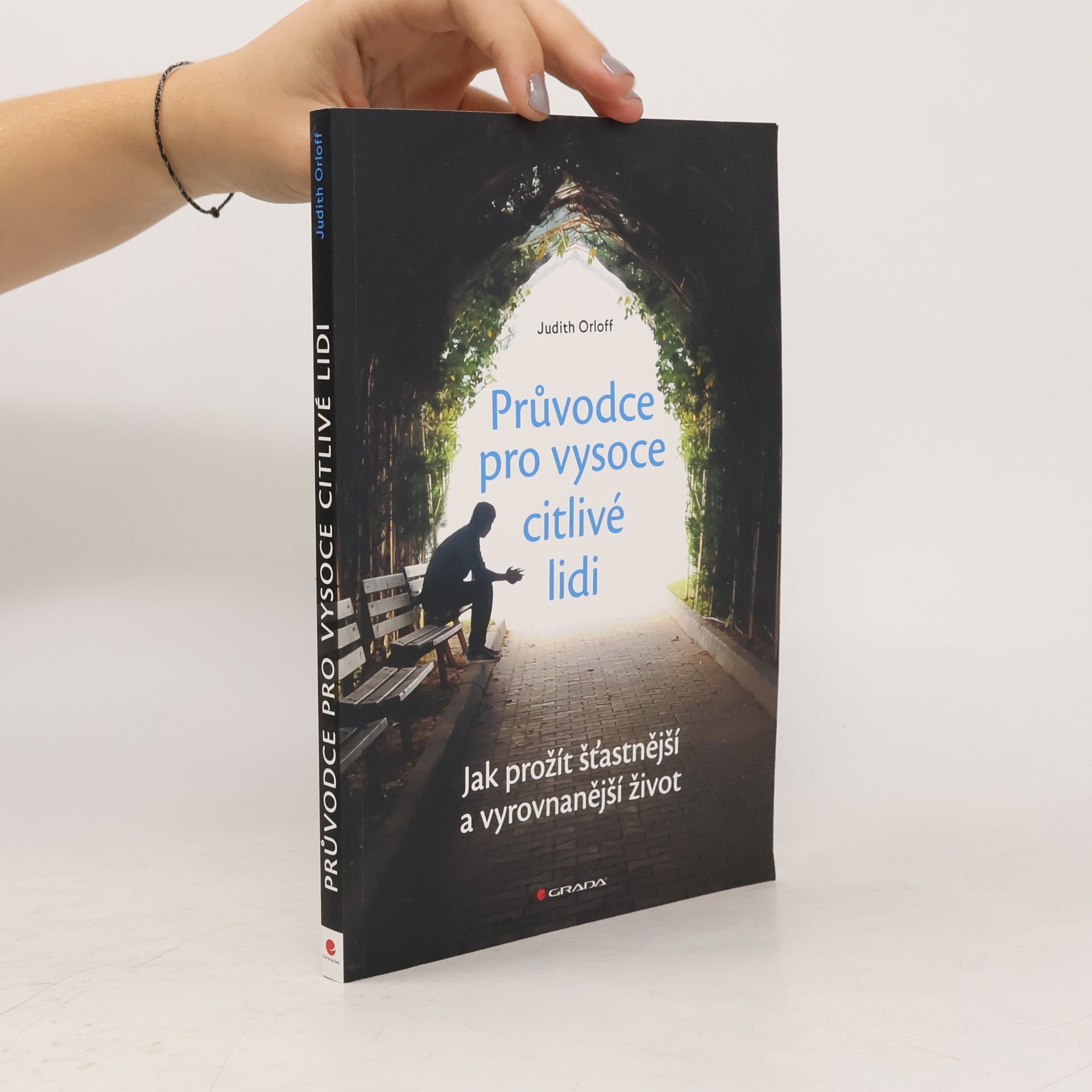 Judith Orloff Průvodce pro vysoce citlivé lidi. Jak prožít šťastnější a vyrovnanější život