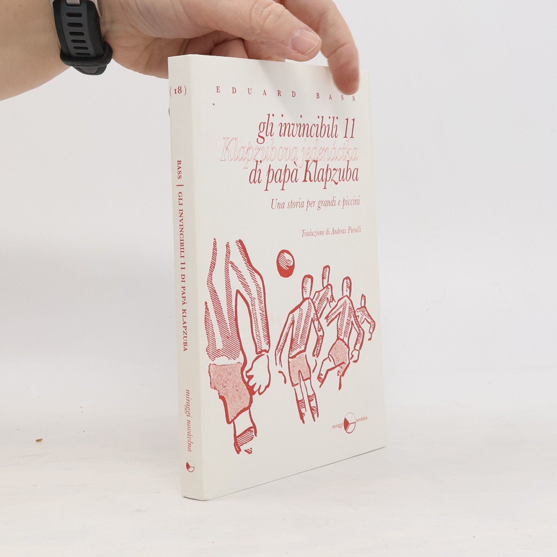 Andreas Pieralli Gli invincibili 11 di papà Klapzuba. Una storia per grandi e piccini