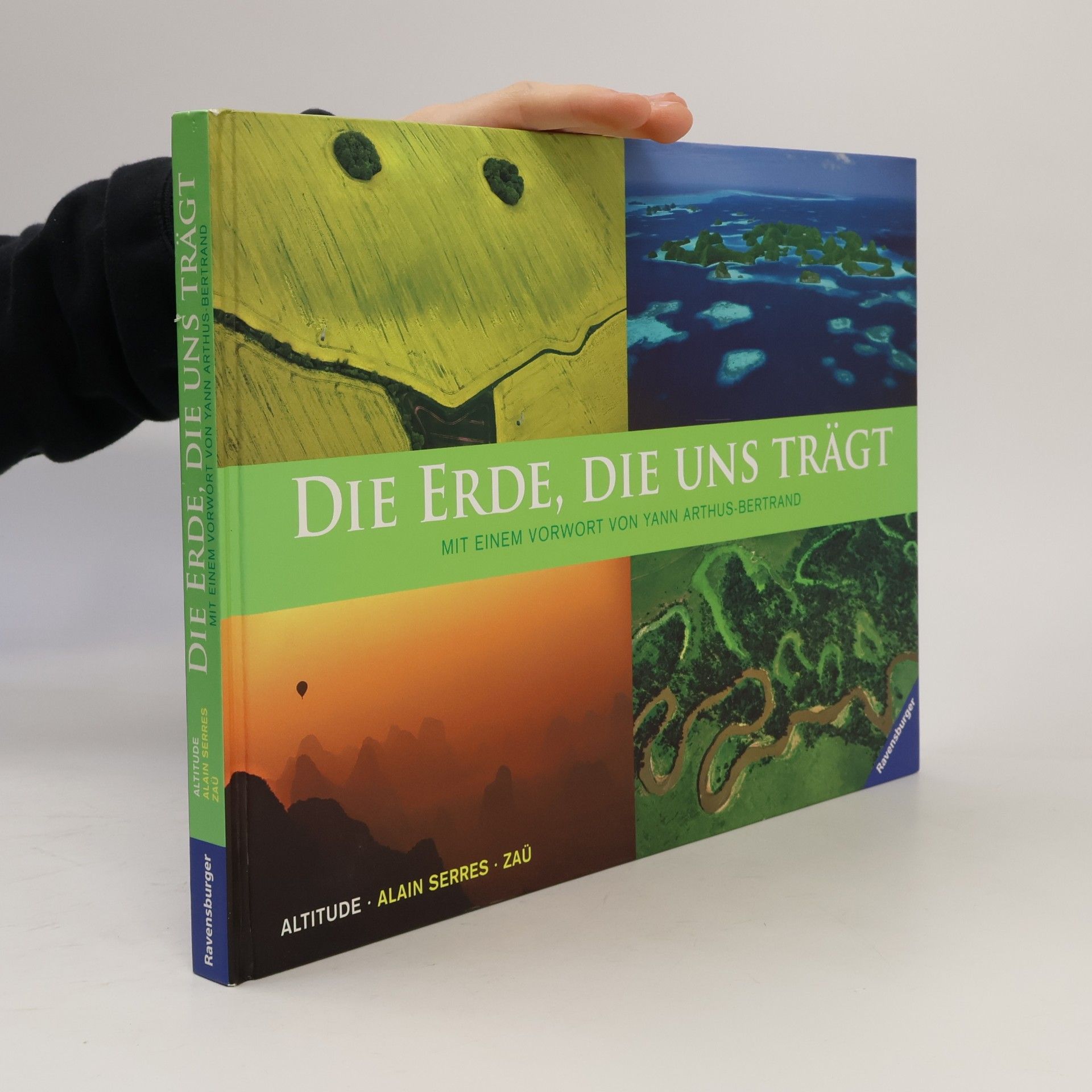 Zaü Die Erde, die uns trägt. Vorw. v. Yann Arthus-Bertrand
