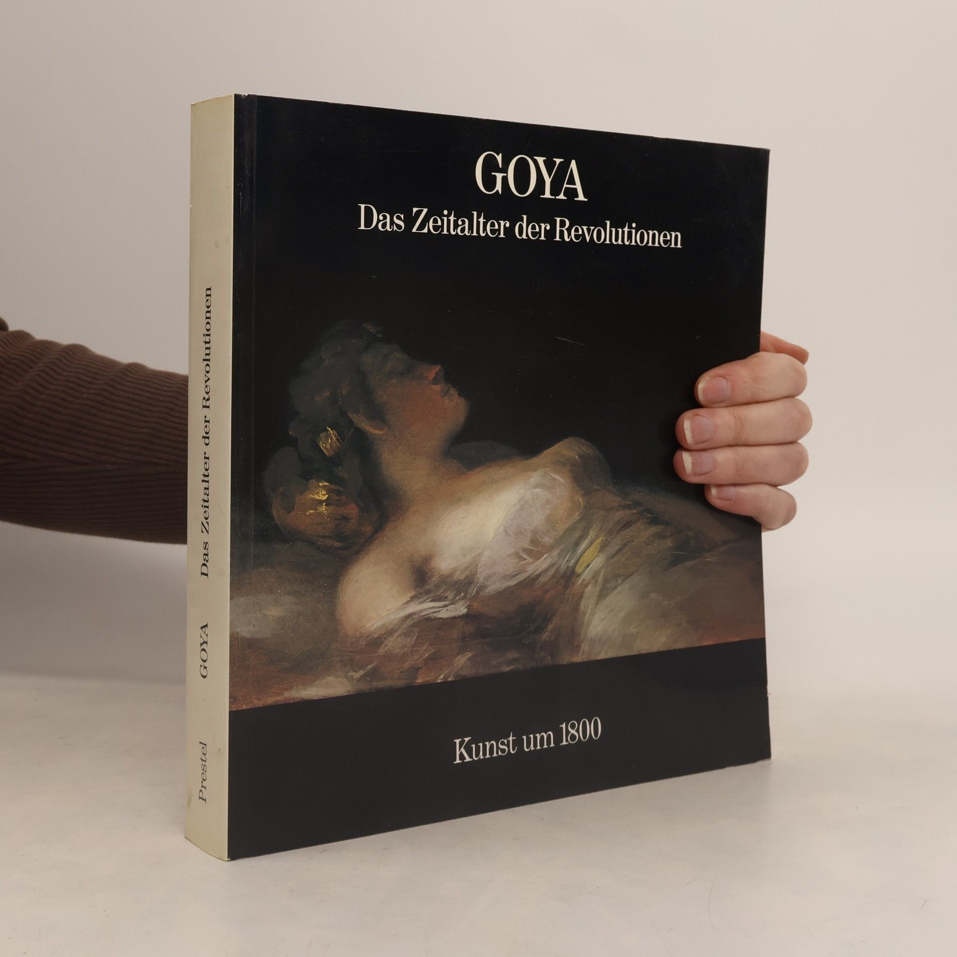 Goya : das Zeitalter der Revolutionen : 1789-1830