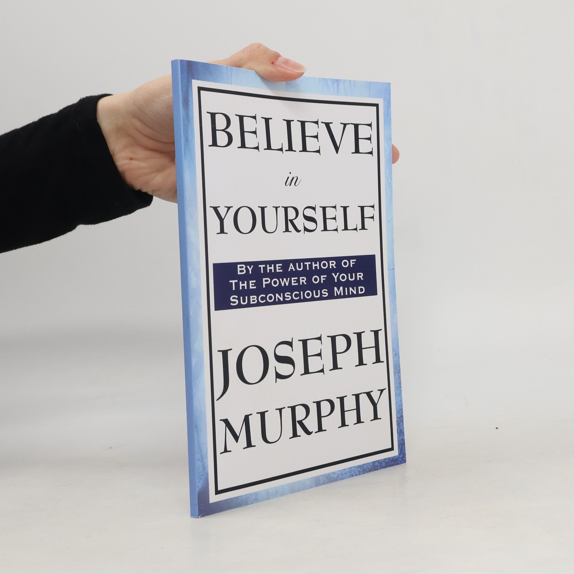 Joseph Murphy Believe in Yourself