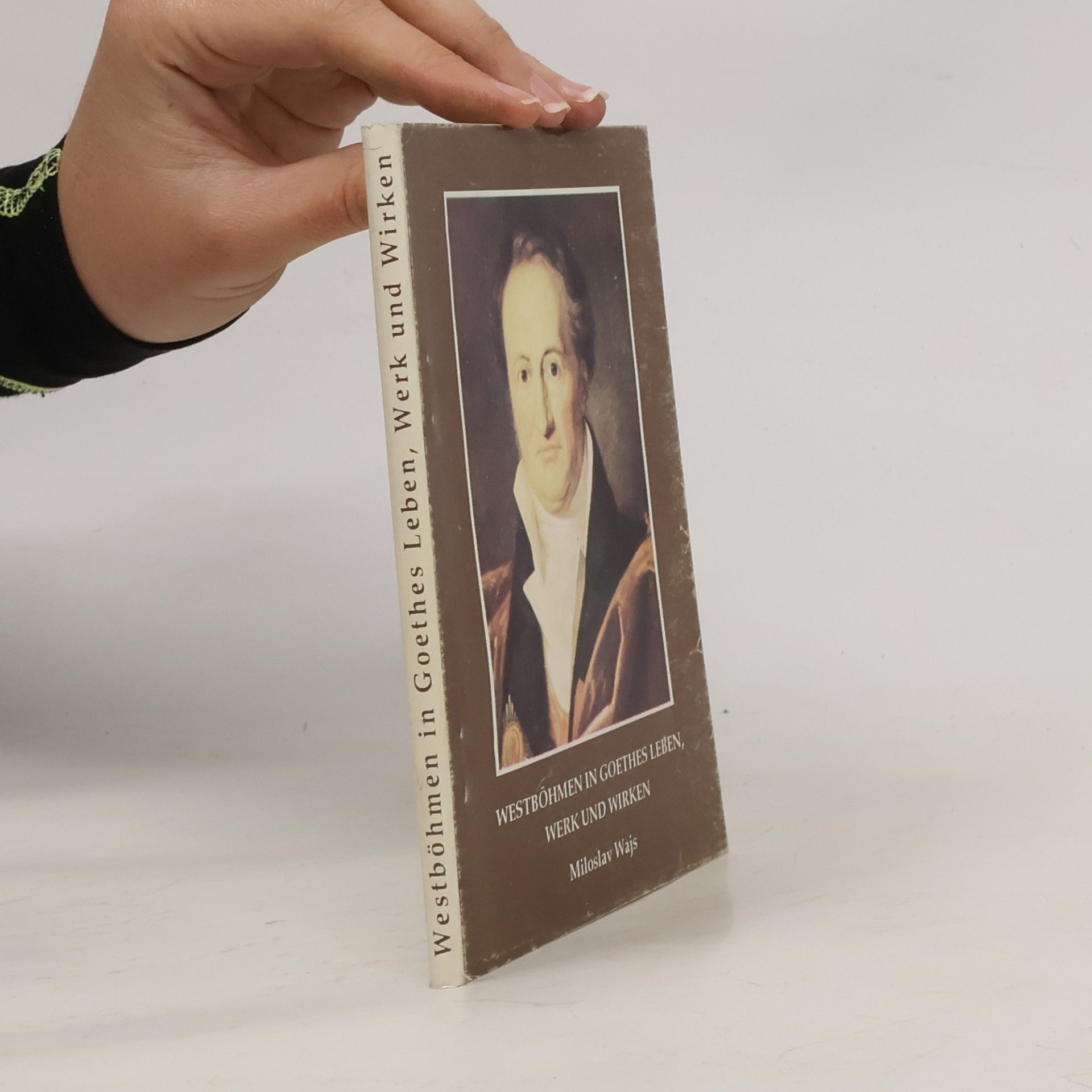 Miloslav Wajs Westböhmen in Goethes Leben, Werk und Wirken
