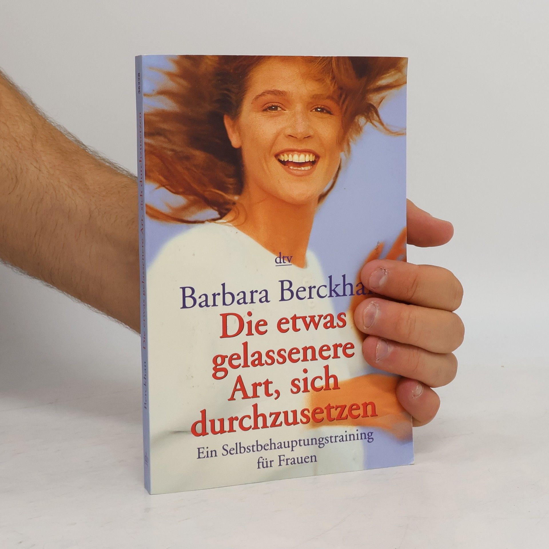 Barbara Berckhan Die etwas gelassenere Art, sich durchzusetzen