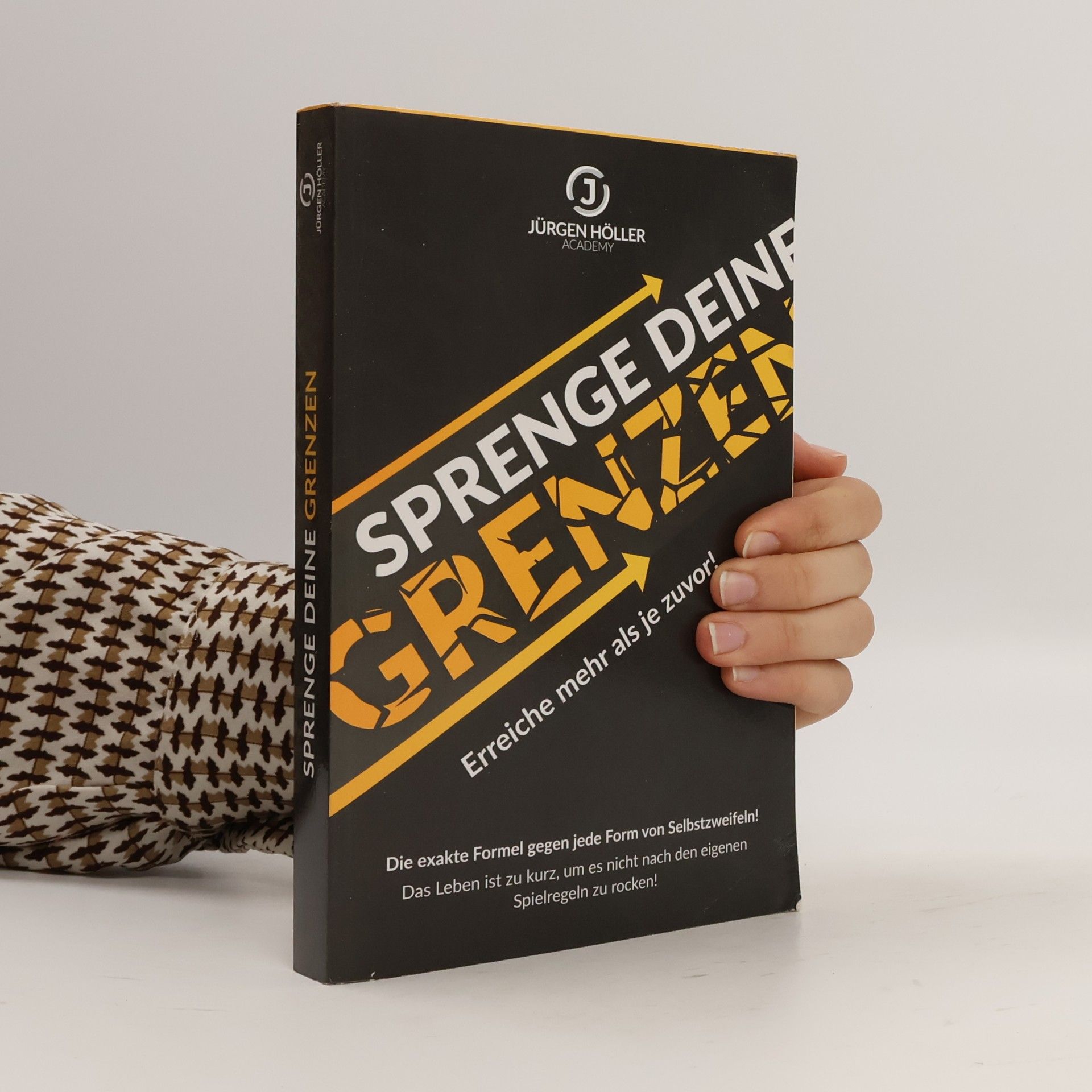 Jürgen Höller Sprenge dein Grenzen. Erreiche mehr als zuvor!