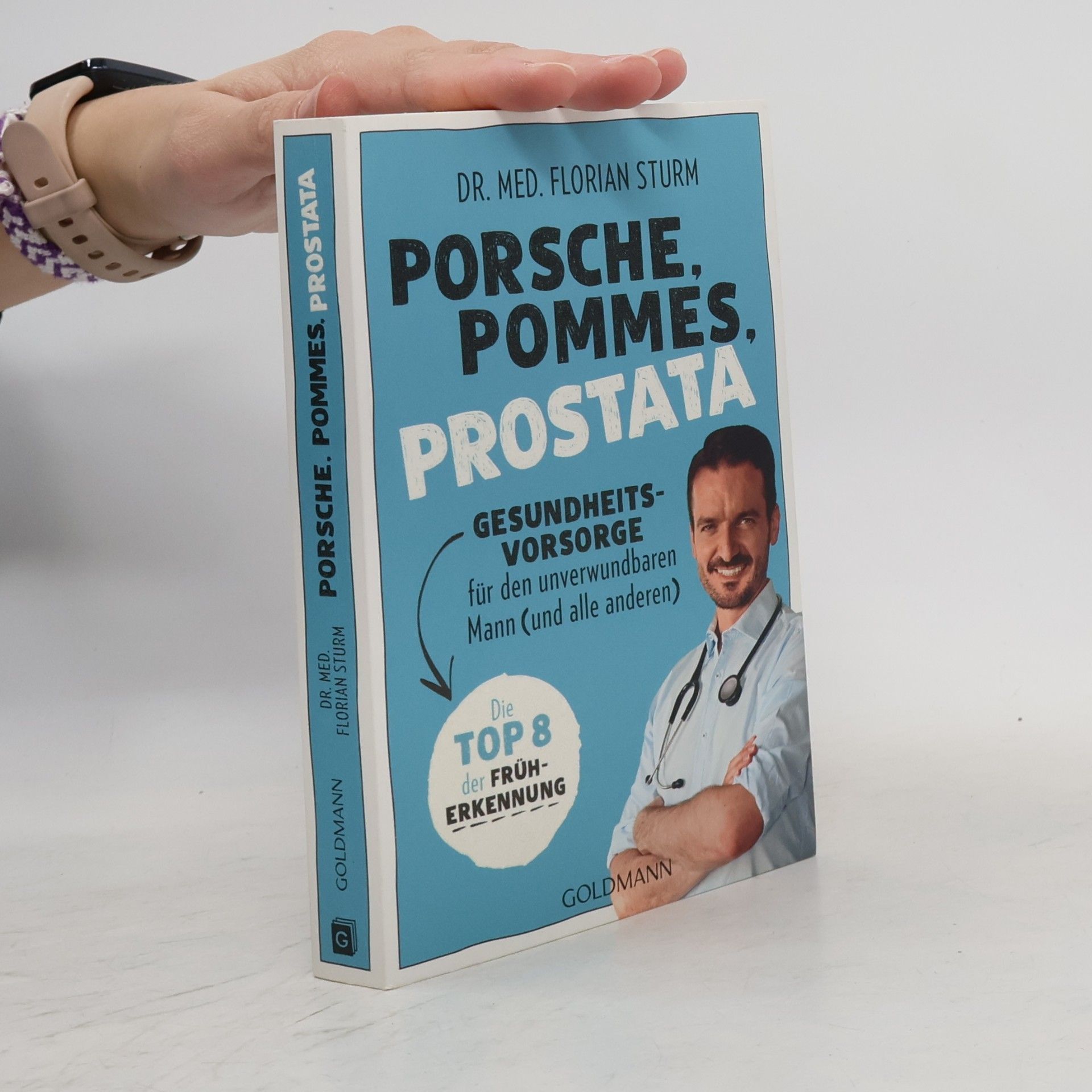 Florian Sturm Porsche, Pommes, Prostata - Gesundheitsvorsorge für den unverwundbaren Mann (und alle anderen)