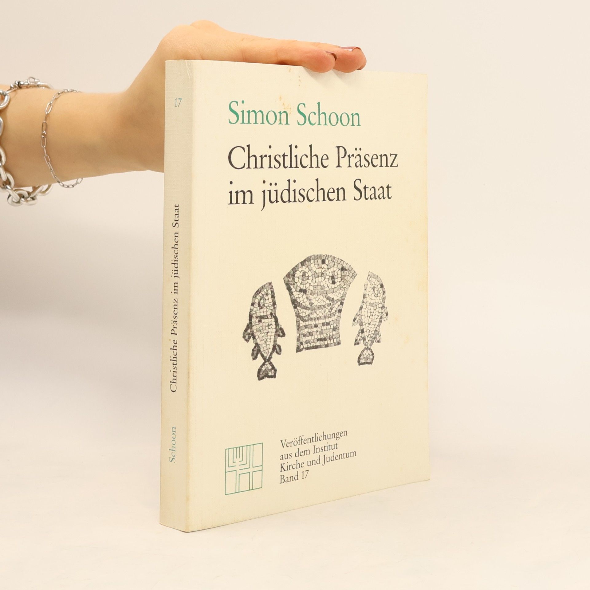 Simon Schoon Veröffentlichungen aus dem Institut Kirche und Judentum - 17: Christliche Präsenz im jüdischen Staat