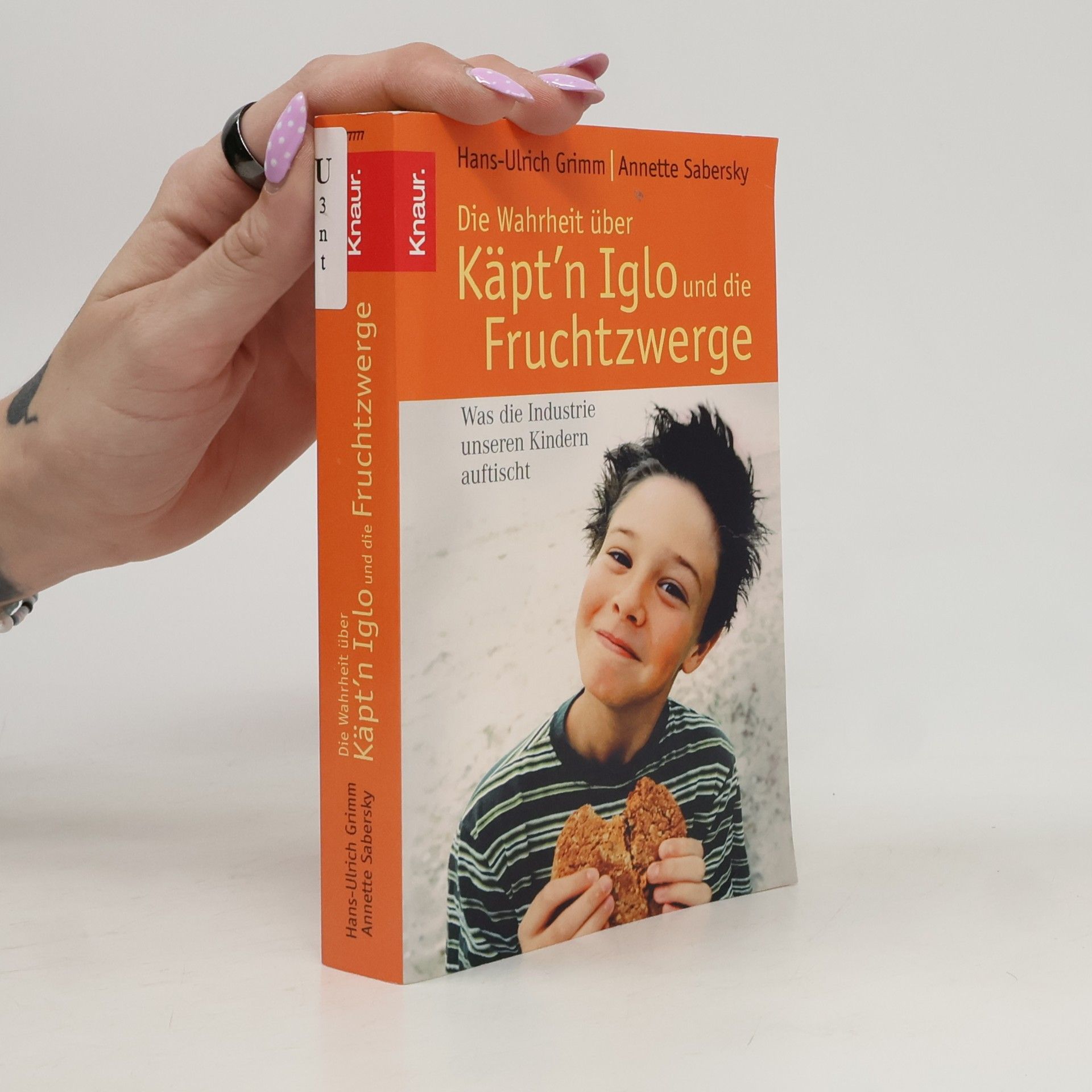 Hans Ulrich Grimm Die Wahrheit über Käpt'n Iglo und die Fruchtzwerge