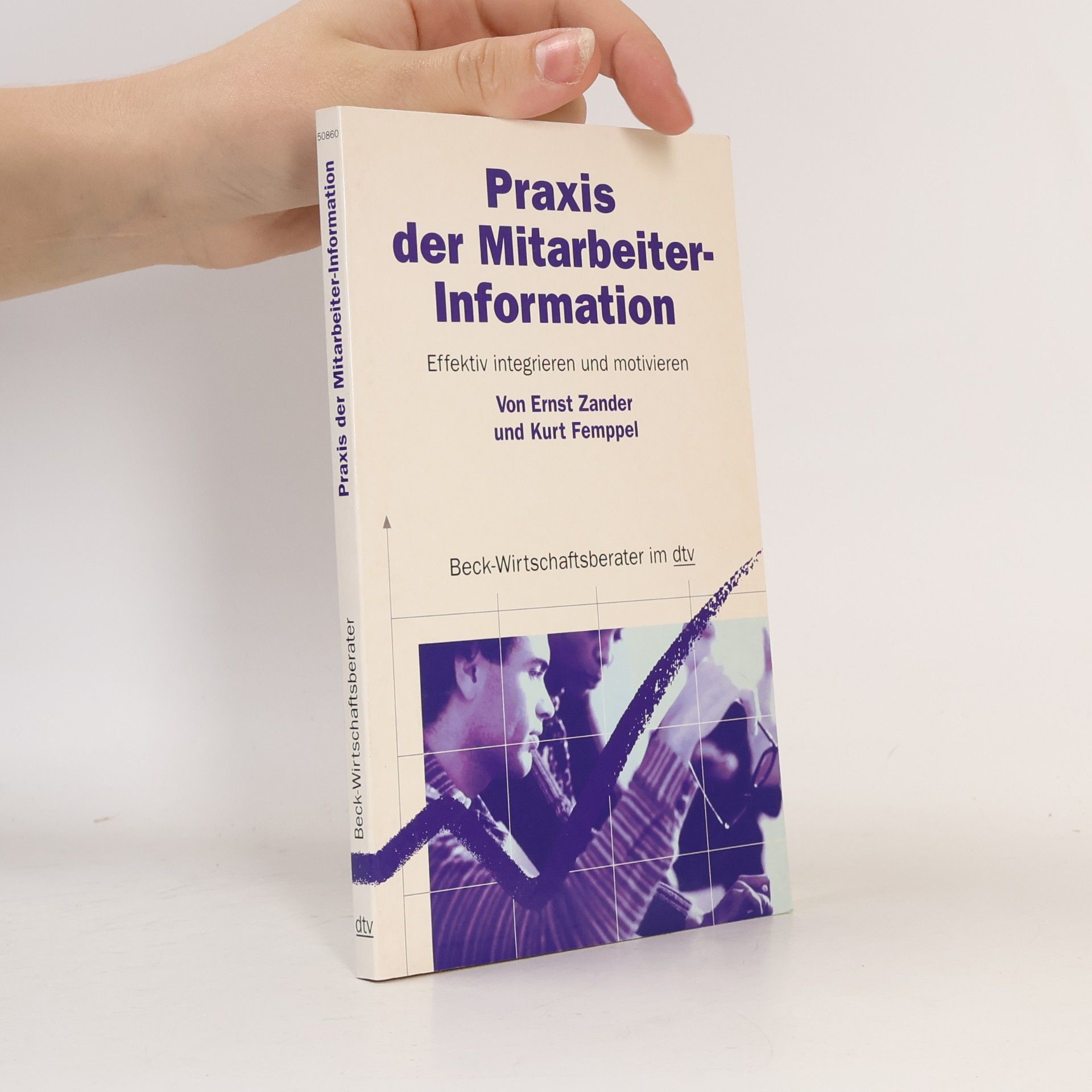 Praxis der Mitarbeiter- Information. Effektiv integrieren und motivieren.