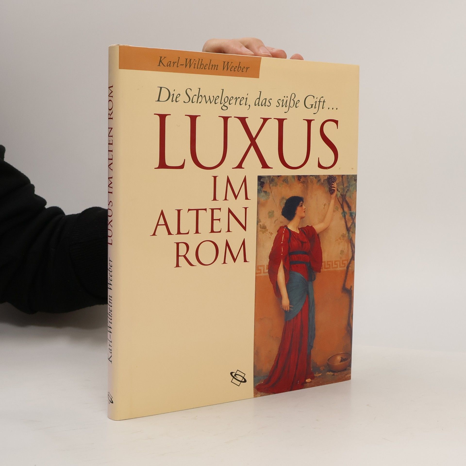 Karl-Wilhelm Weeber Luxus im alten Rom