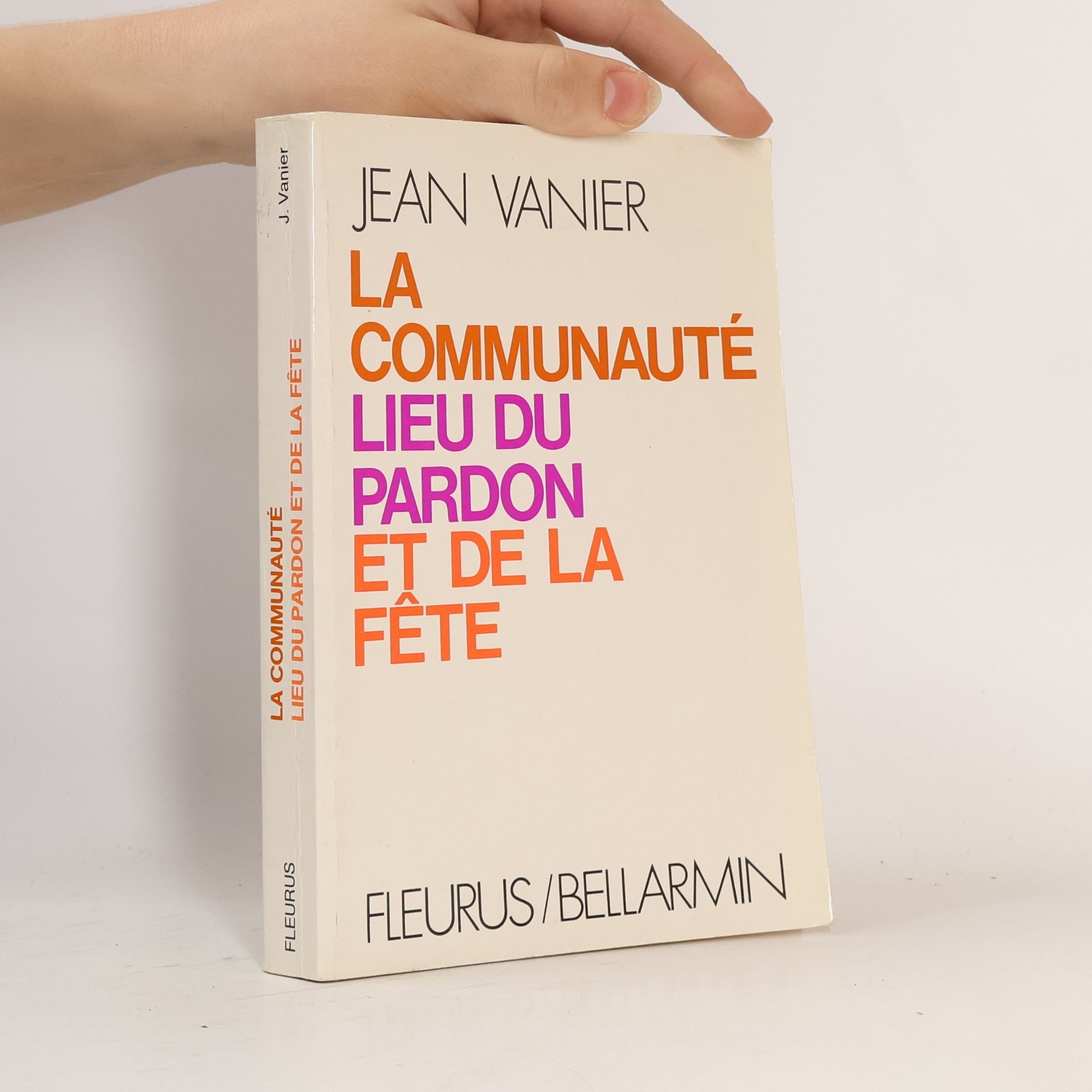 Jean Vanier La communauté, lieu du pardon et de la fête