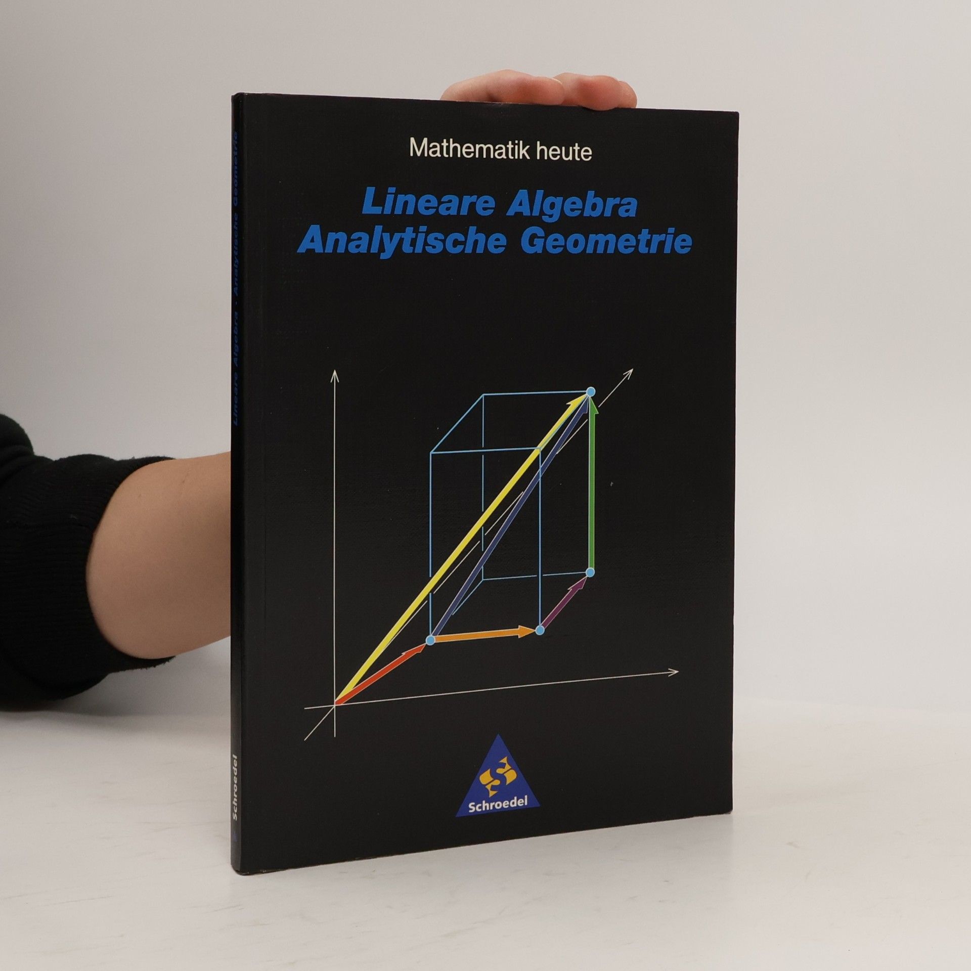 Autorenkollektiv Mathematik heute. Lineare Algebra. Analytsiche Geometrie