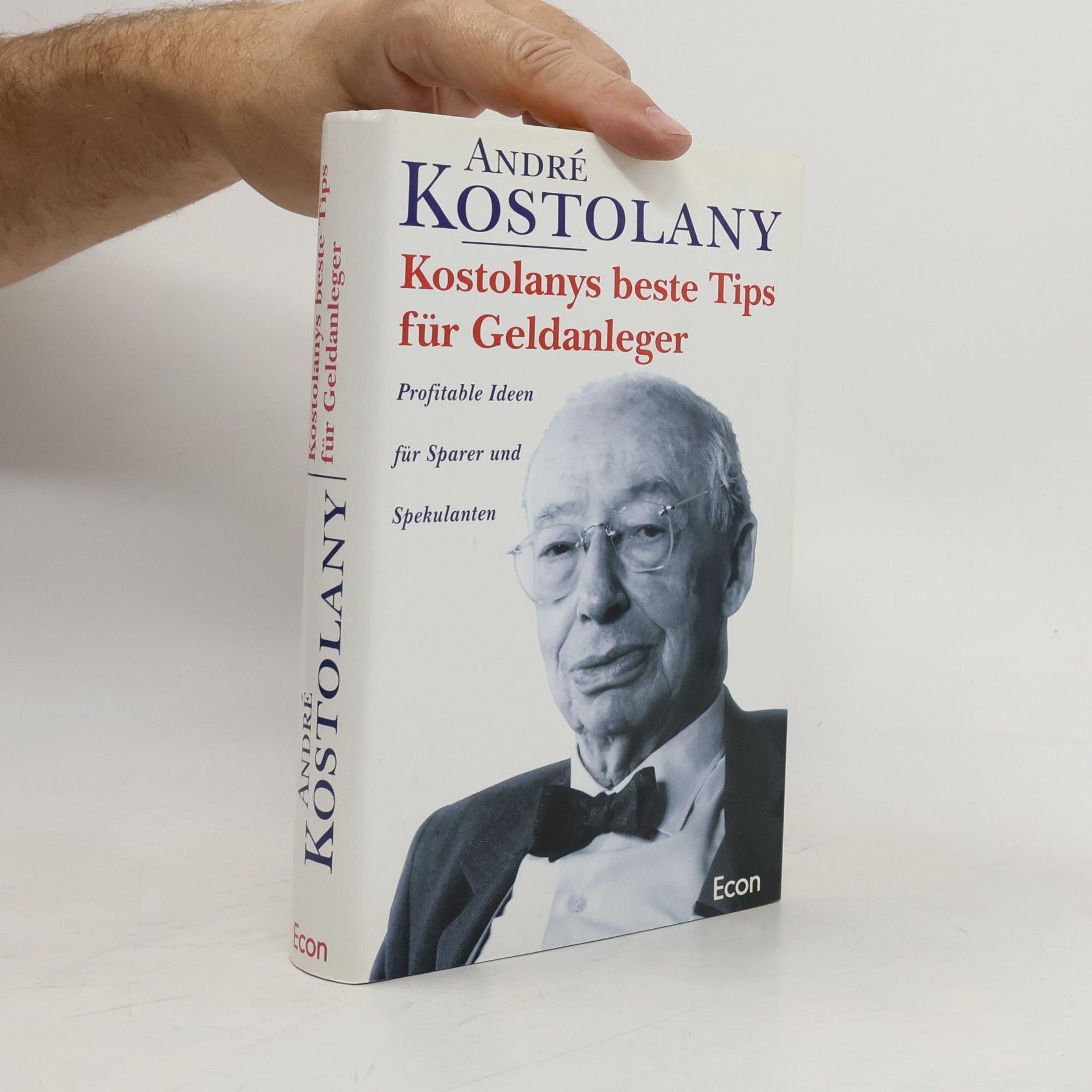 André Kostolany Kostolanys beste Tips für Geldanleger