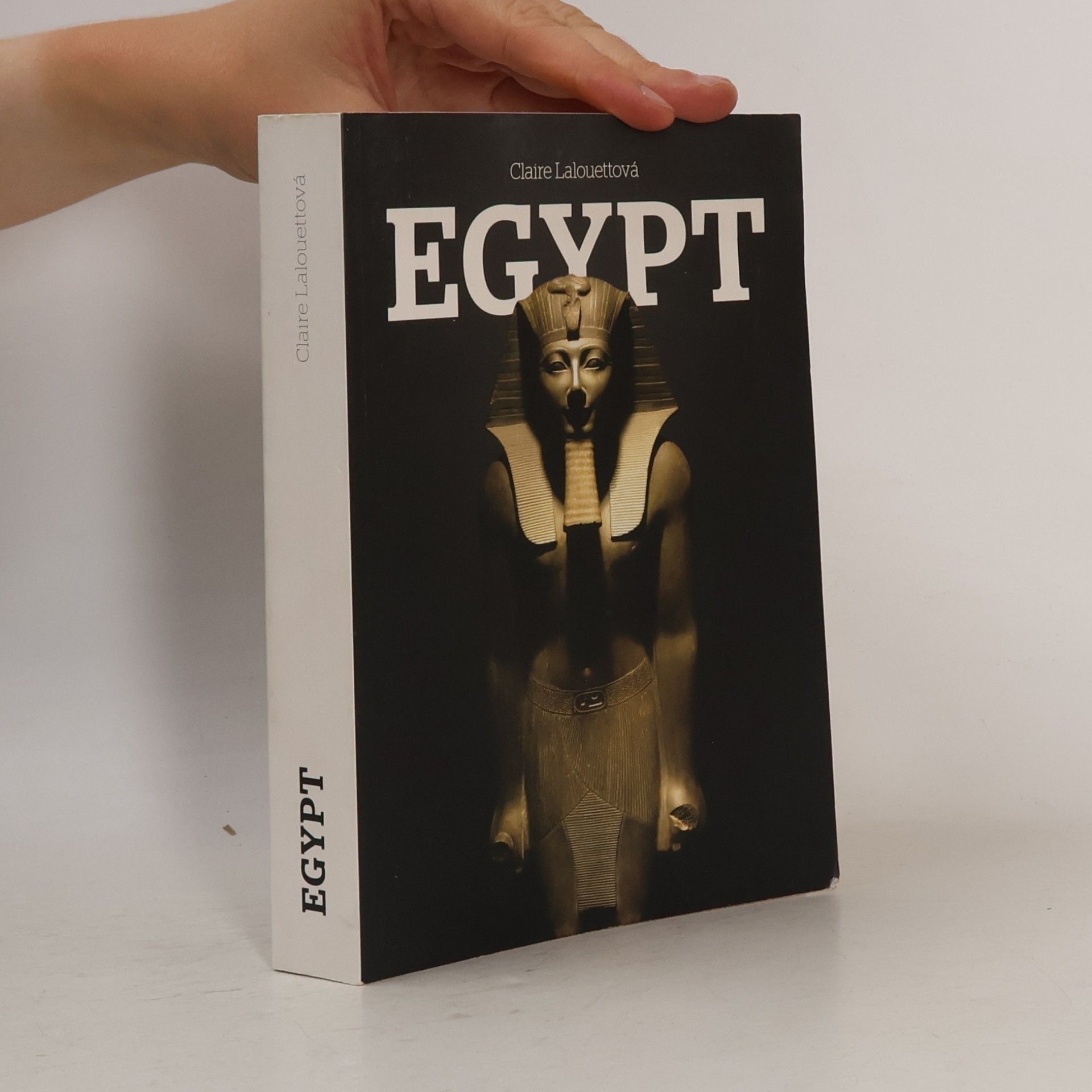 Claire Lalouette Egypt: Králové starověkého Egypta