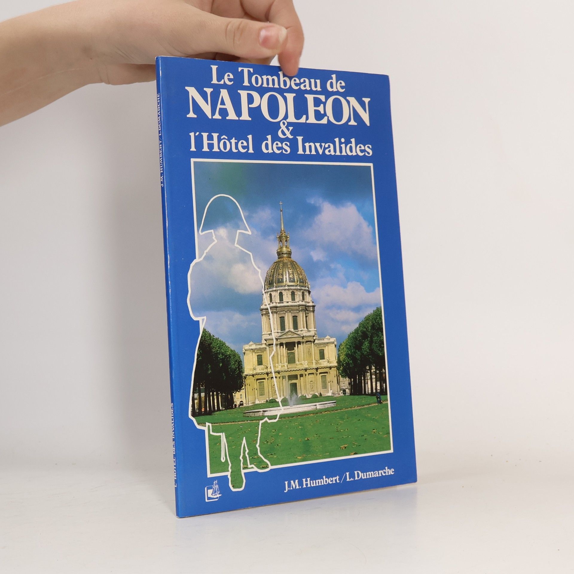J.M. Humbert Le Tombeau de Napoléon & l'Hôtel des Invalides