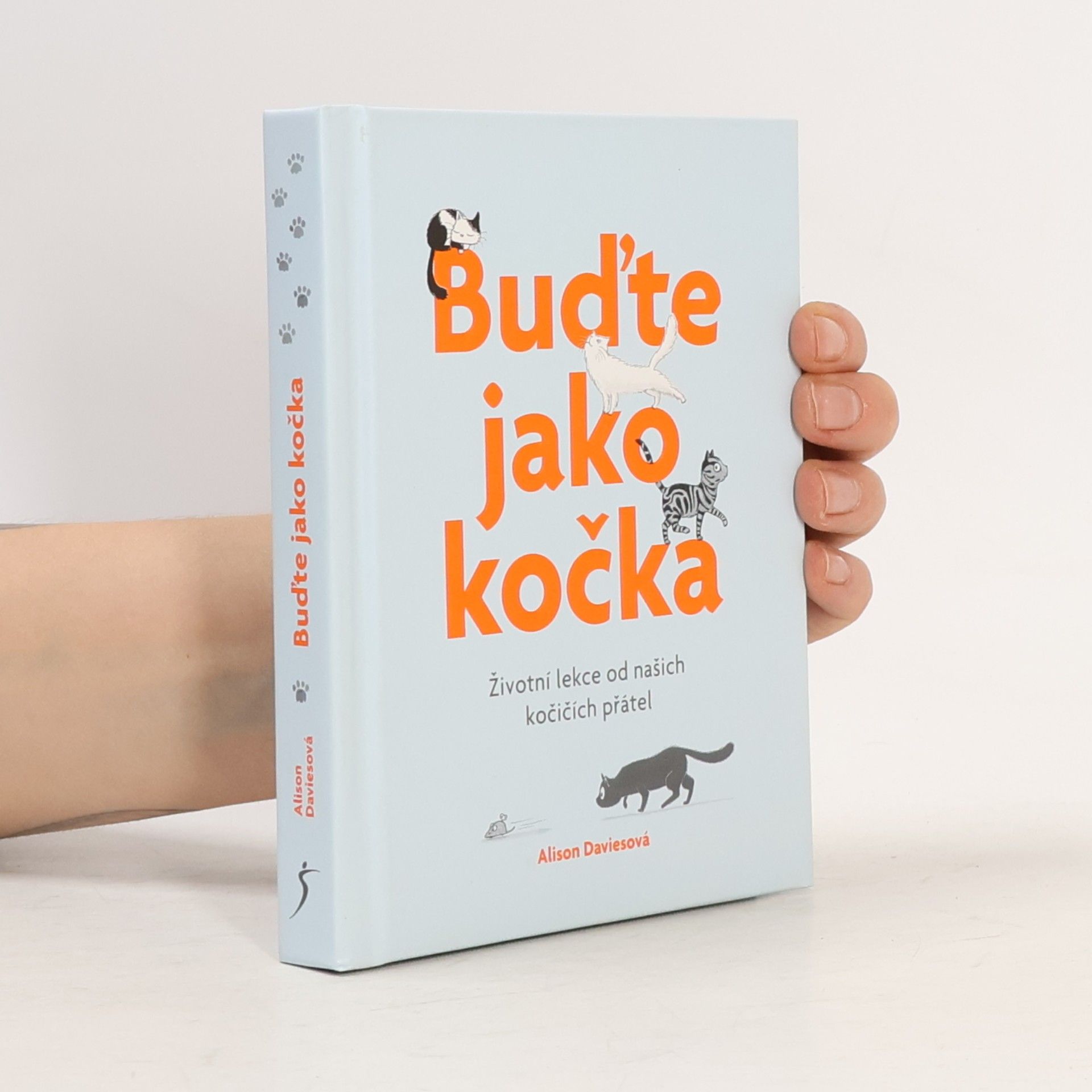 Buďte jako kočka : životní lekce od našich kočičích přátel